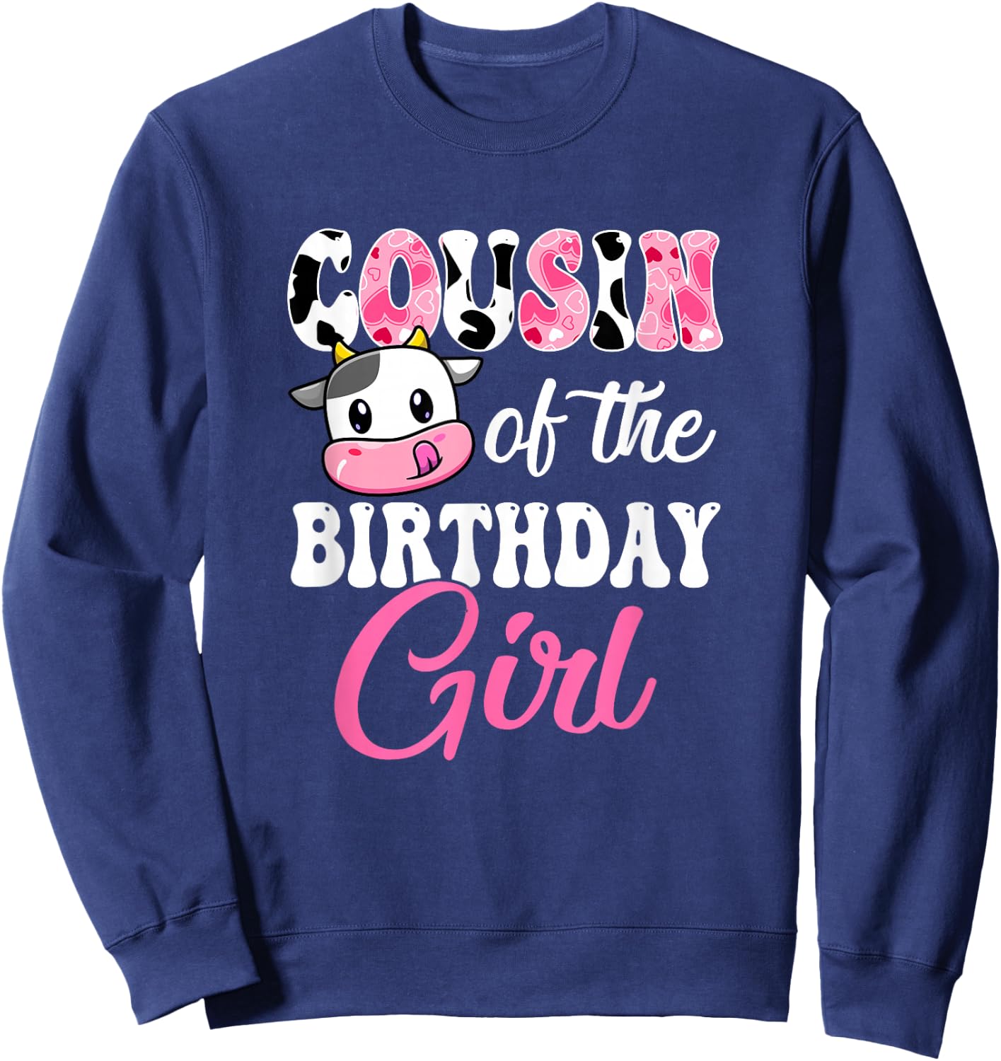 Cousin of The Birthday Girl Farm Cow 1St Birthday Girl Sweatshirt - Sweatshirt | Navy