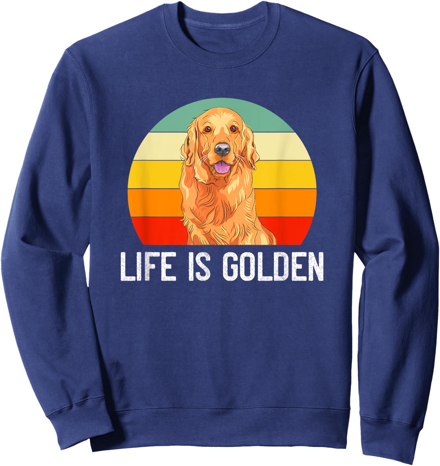 Funny Golden Retriever Life Is Golden Vintage Dog Lover Sweatshirt - Sweatshirt | Navy