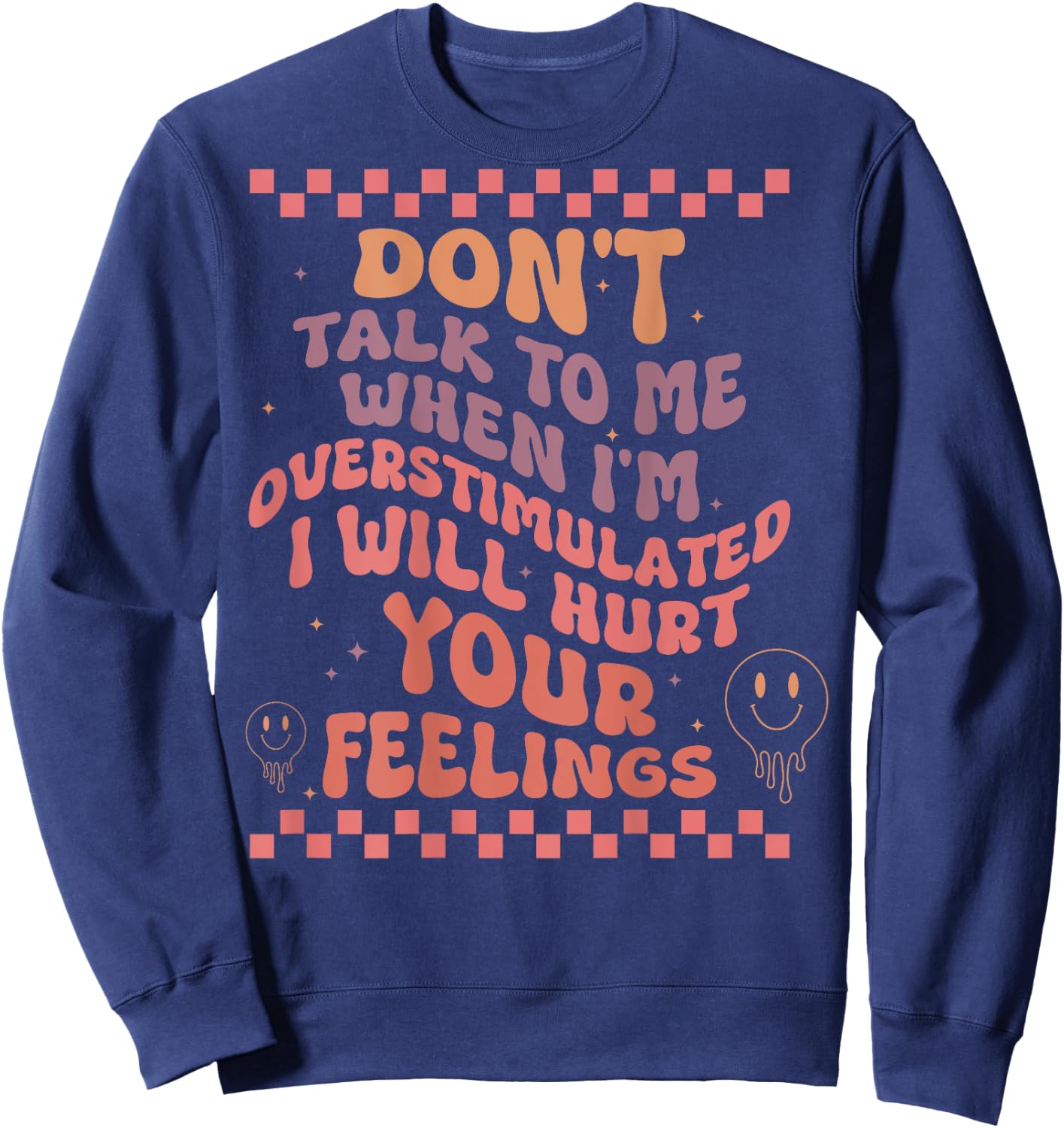 Don't Talk to Me When I'm Overstimulated Groovy Sweatshirt - Sweatshirt | Navy
