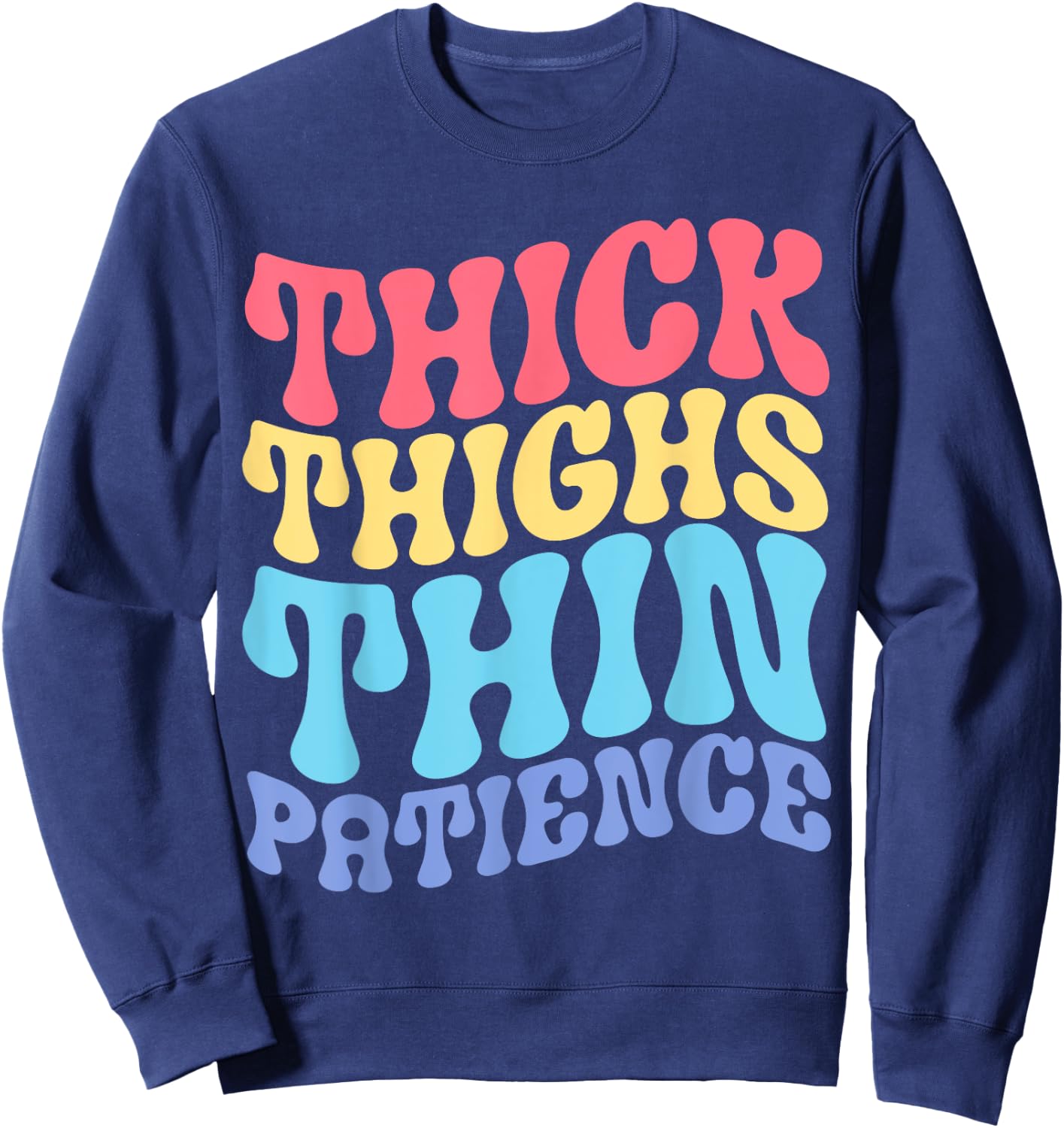 Thick Thighs Thin Patience Sweatshirt - Sweatshirt | Navy