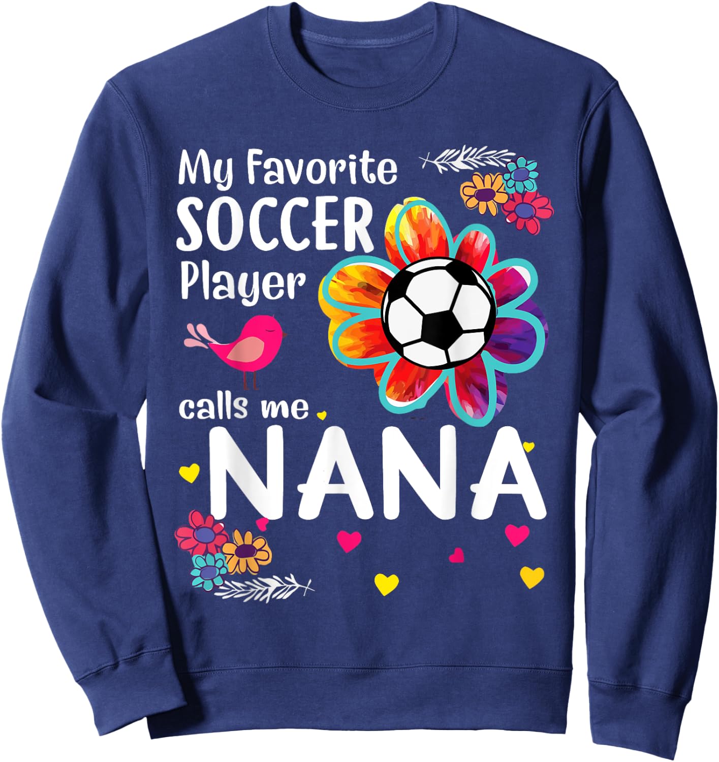 My Favorite Soccer Player Calls Me Nana Soccer Flower Sweatshirt - Sweatshirt | Navy