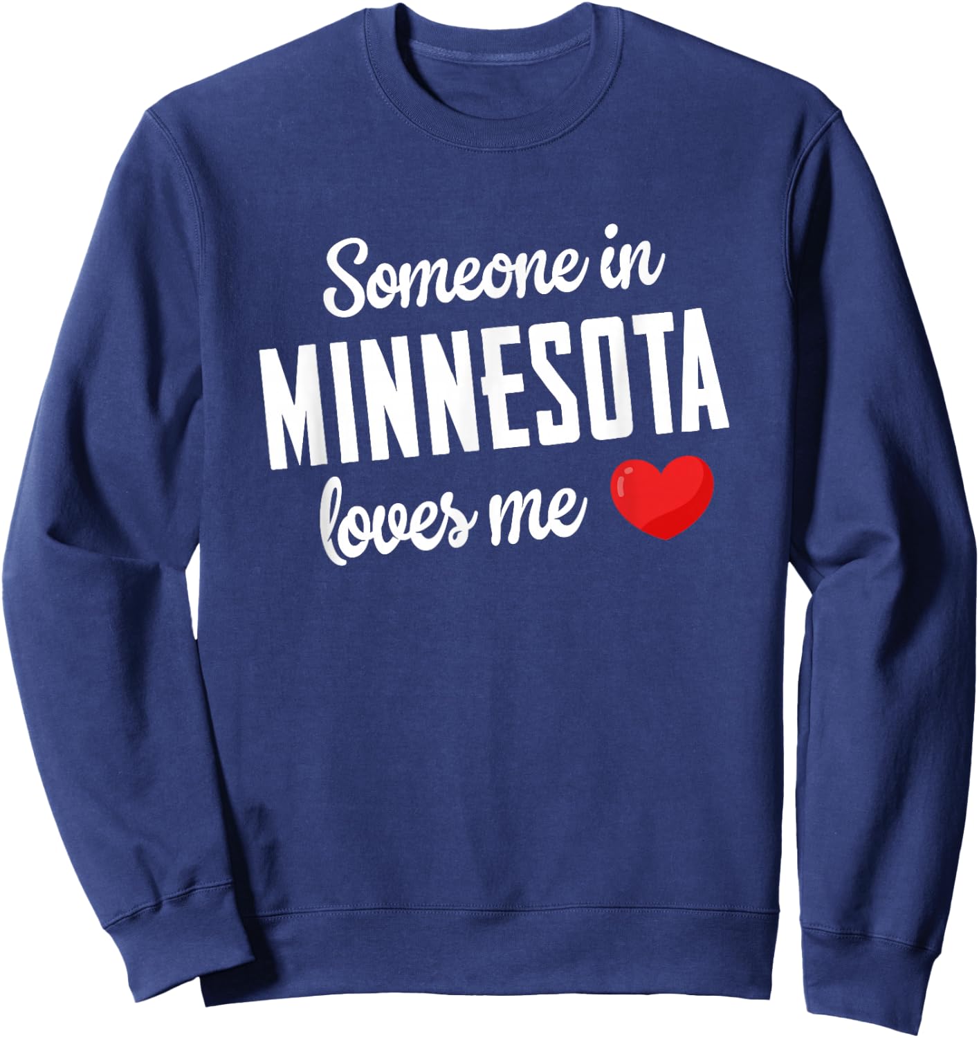 Someone In Minnesota Loves Me Sweatshirt - Sweatshirt | Navy