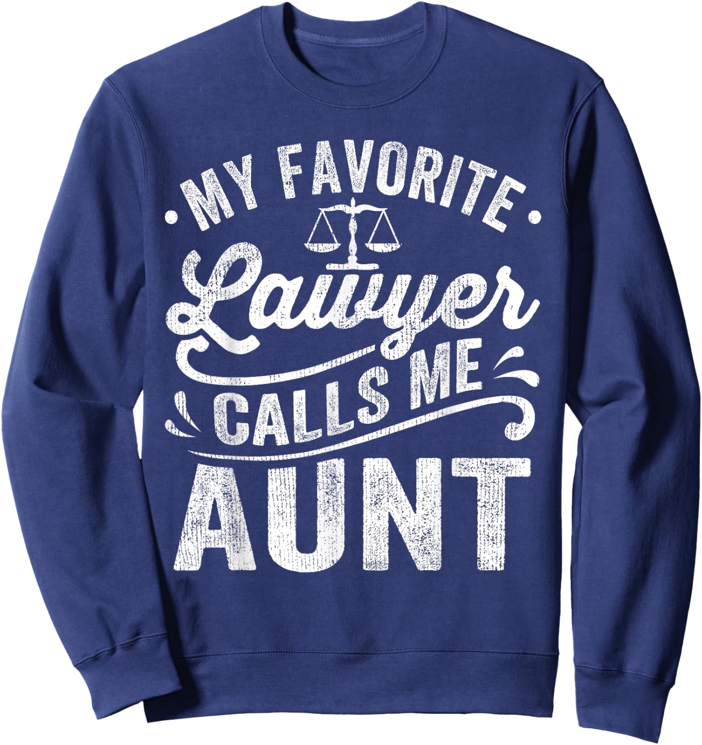 My Favorite Lawyer Calls Me Aunt Mothers Day Sweatshirt - Sweatshirt | Navy