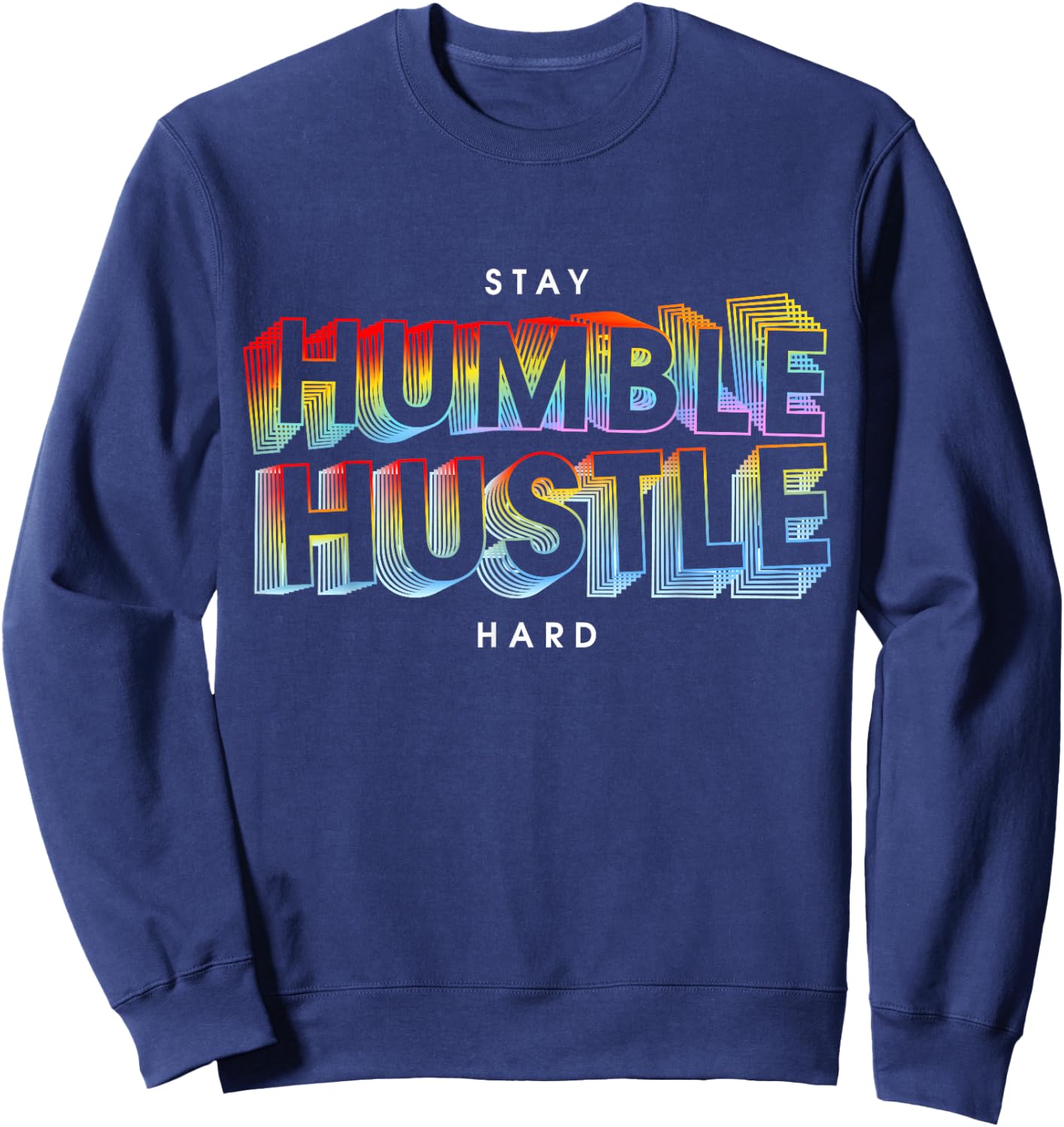 Stay Humble Hustle Hard Sweatshirt - Sweatshirt | Navy