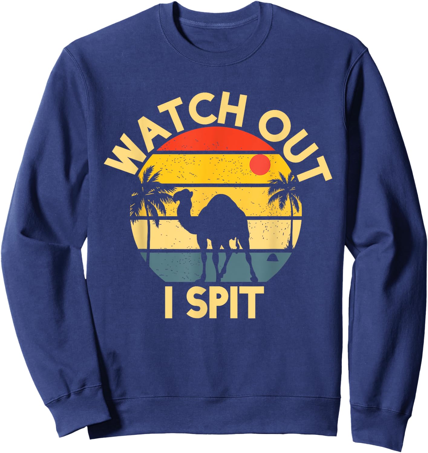 Camel Watch Out I Spit Camel Riders Sweatshirt - Sweatshirt | Navy