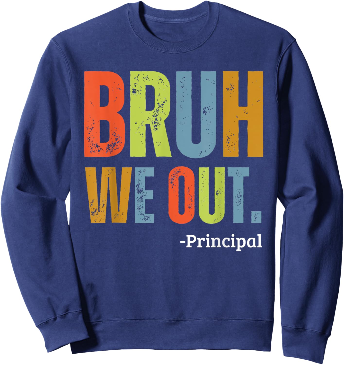 Bruh We Out Principal End Of School Year Teacher Summer Men Women Kids Sweatshirt - Sweatshirt | Navy
