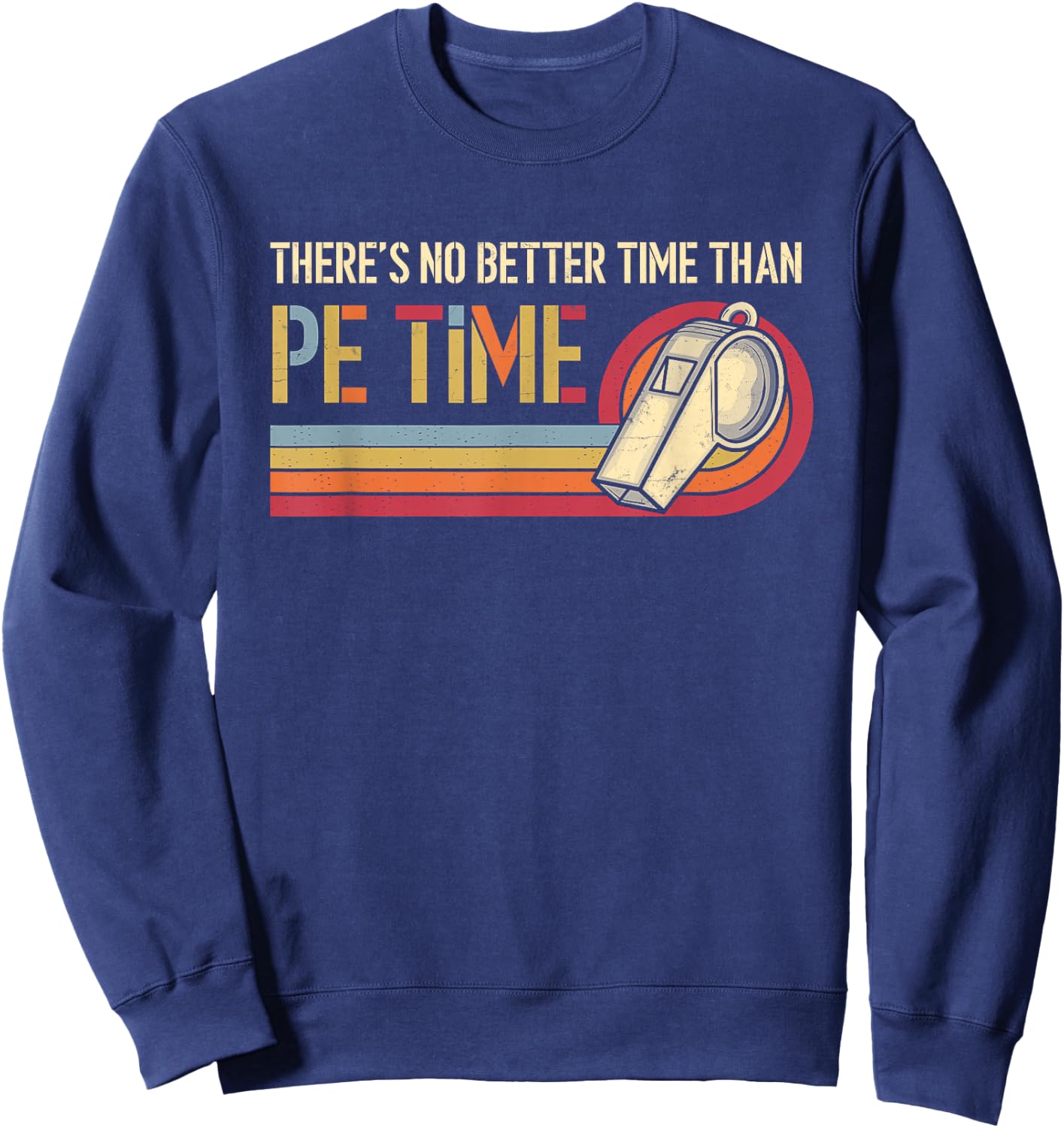 There's No Better Time Than P.E Time Physical Education Sweatshirt - Sweatshirt | Navy