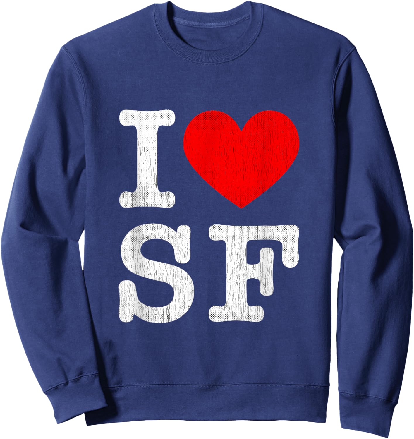 I Heart SF Frisco Souvenir I Love San Francisco Sweatshirt - Sweatshirt | Navy