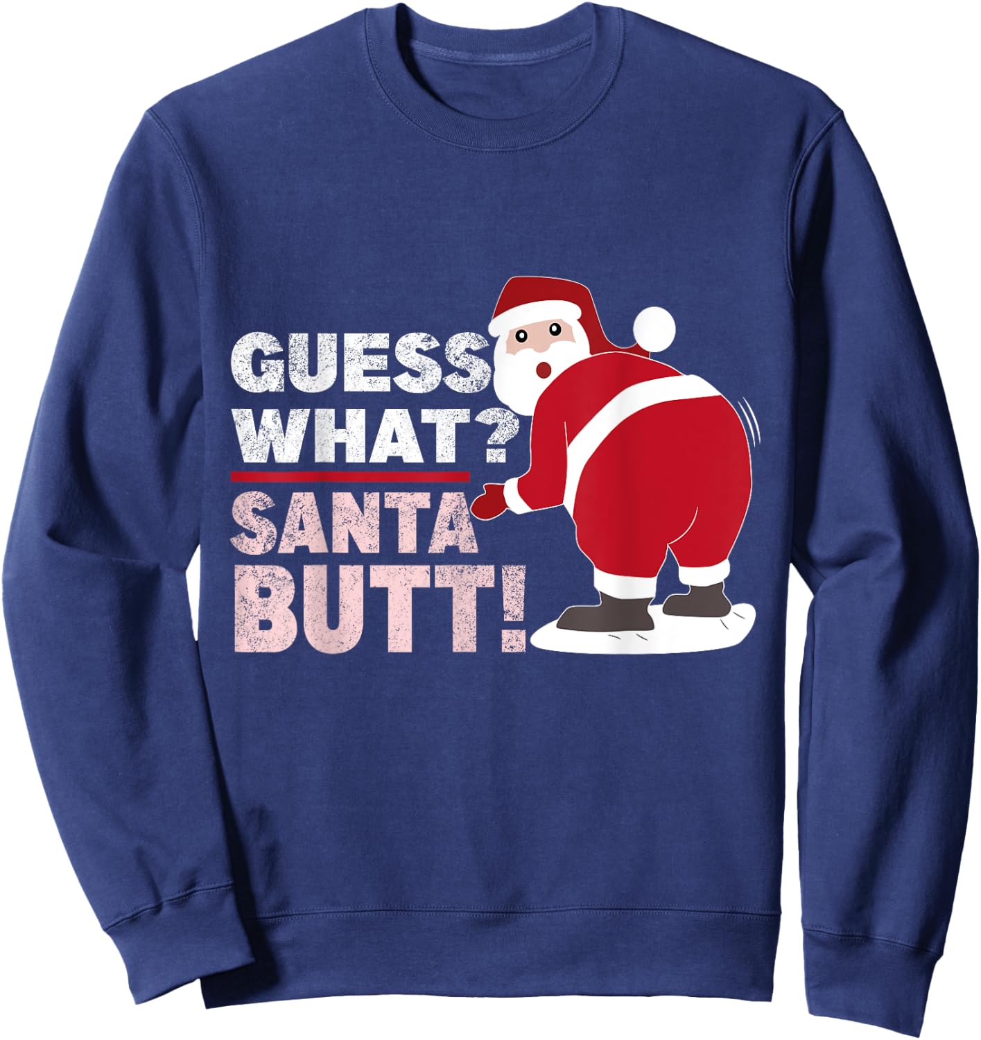 Guess What Santa Butt Funny Christmas Sweatshirt - Sweatshirt | Navy