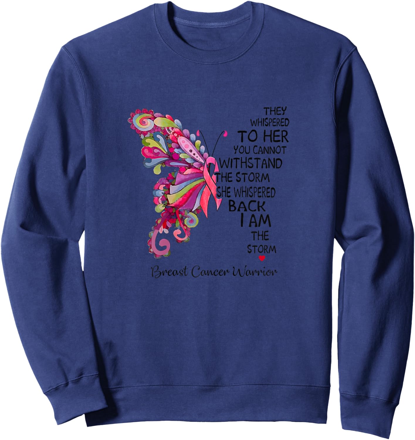 Pink Butterfly I Am The Storm Breast Cancer Warrior Sweatshirt - Sweatshirt | Navy