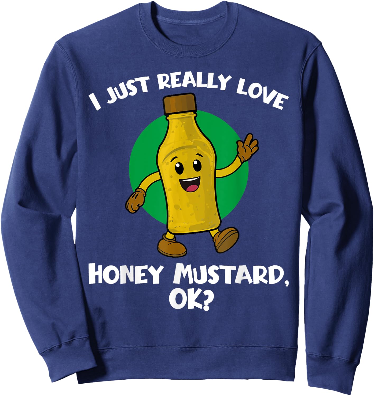 Funny I Just Really Love Honey Mustard Cartoon Food Sweatshirt - Sweatshirt | Navy
