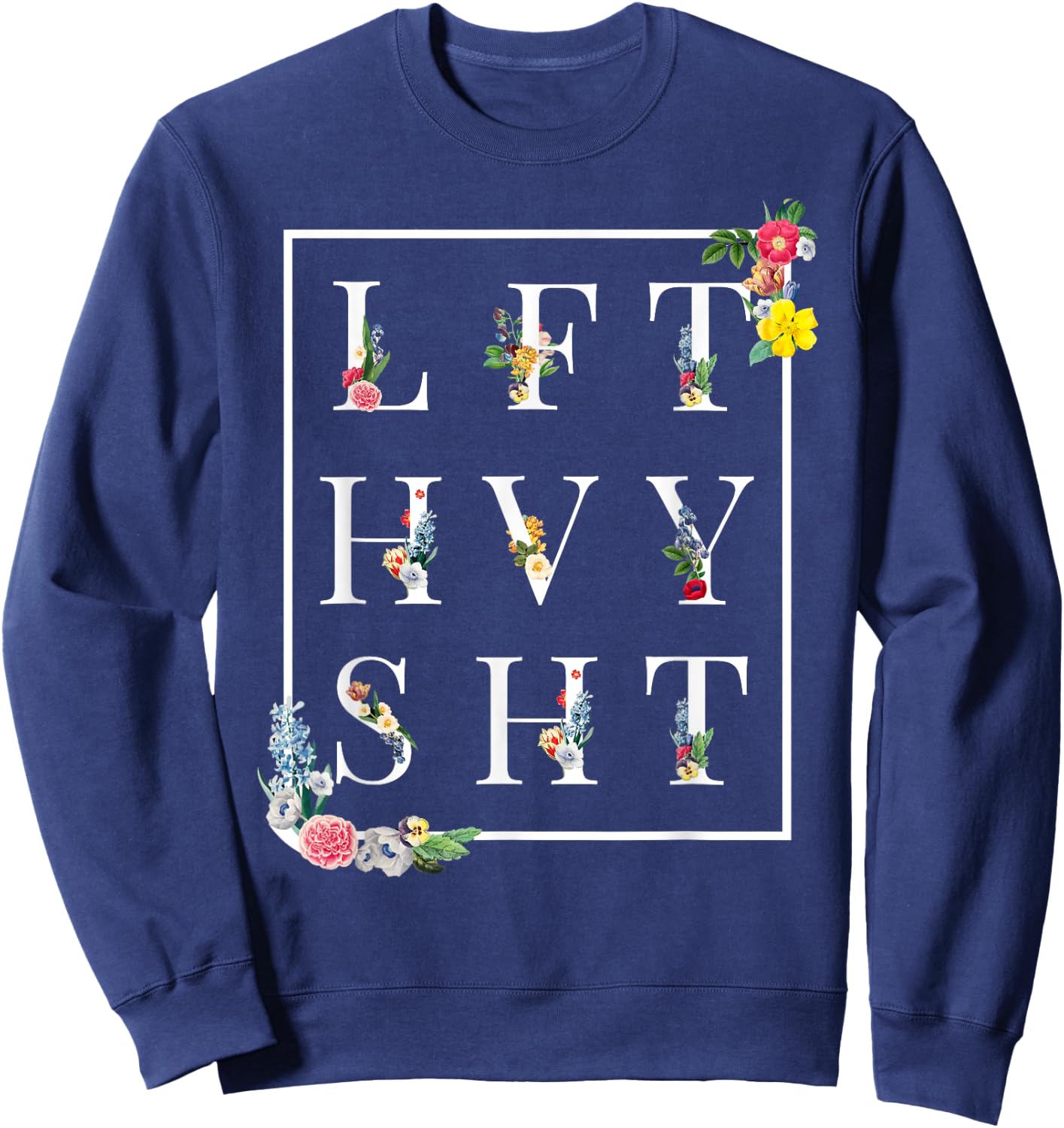 LFT HVY SHT Funny Gym Rat Workout Shirt Powerlifter Sweatshirt - Sweatshirt | Navy