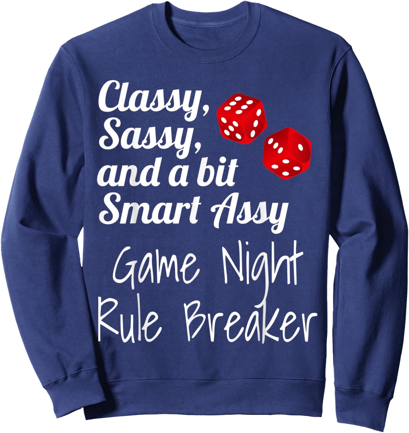 Classy Sassy And A Bit Smart Assy Game Night Rule Breaker Sweatshirt - Sweatshirt | Navy