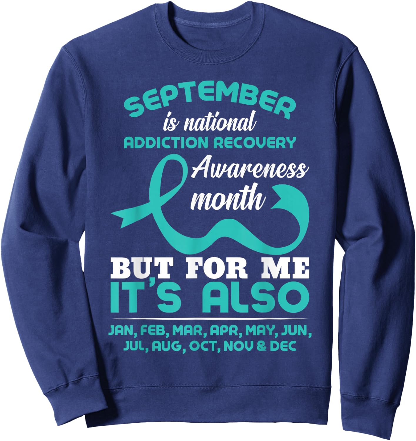 September Is National Addiction Recovery Awareness Month Sweatshirt - Sweatshirt | Navy