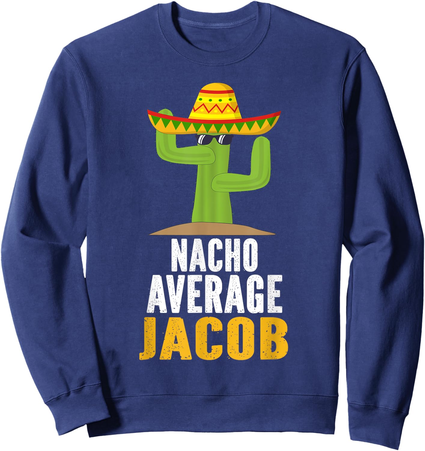 Nacho Average JACOB Custom Name Cinco De Mayo Sombrero Sweatshirt - Sweatshirt | Navy