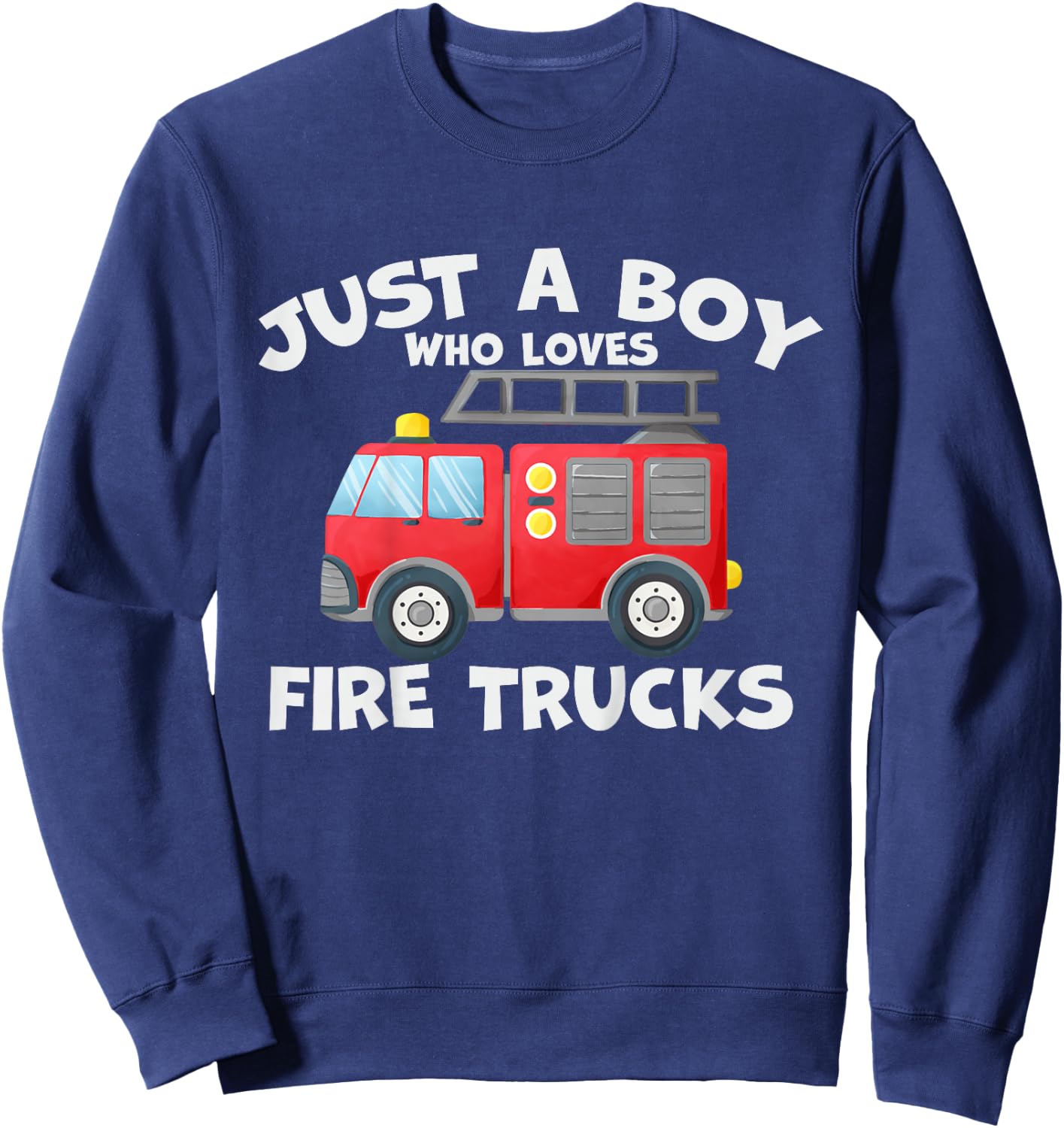 Kids Just A Boy Who Loves Fire Trucks Firefighter Boy Fire Truck Sweatshirt - Sweatshirt | Navy