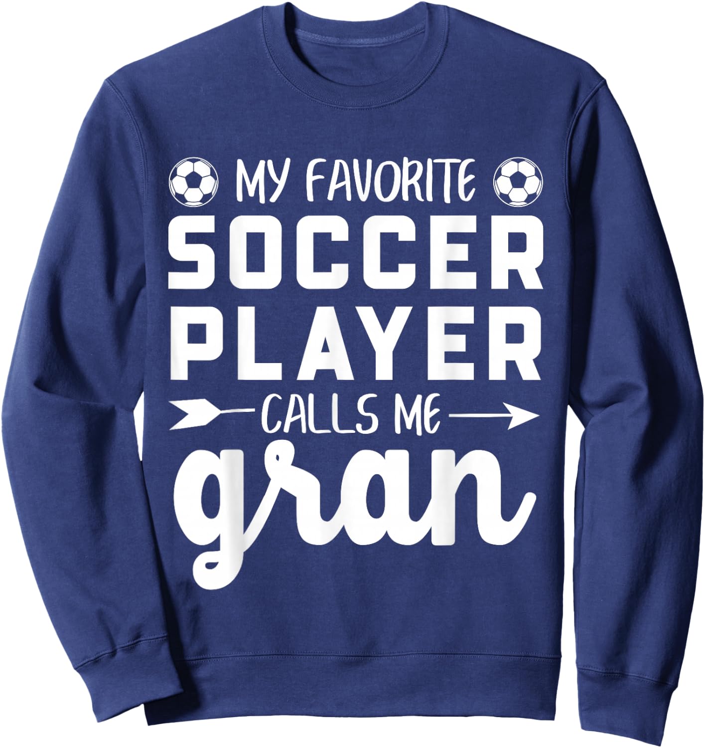 My Favorite Soccer Player Calls Me Gran Sweatshirt - Sweatshirt | Navy