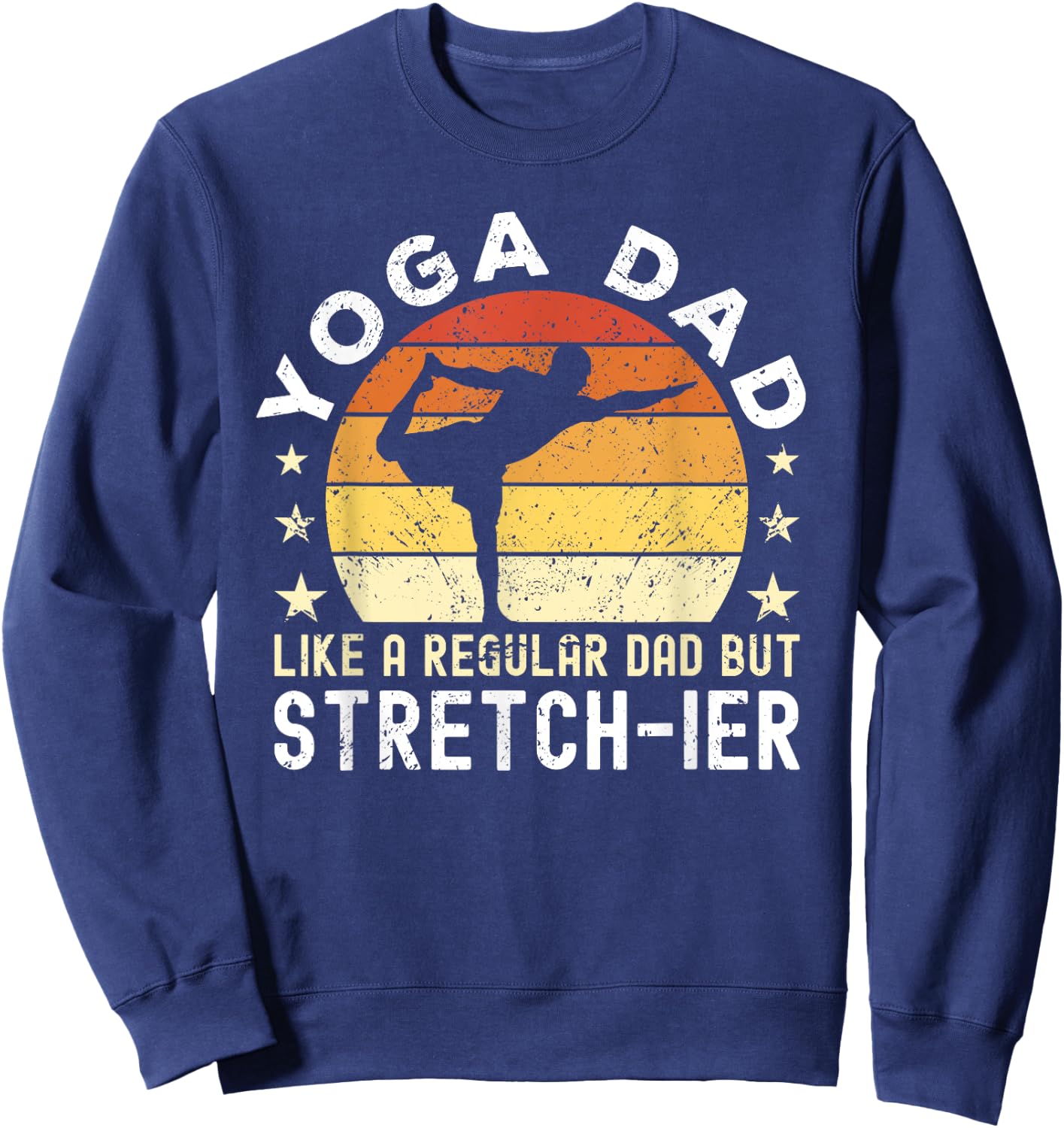 Yoga Dad Like a regular Dad but stretch-ier Dad Meditation Sweatshirt - Sweatshirt | Navy