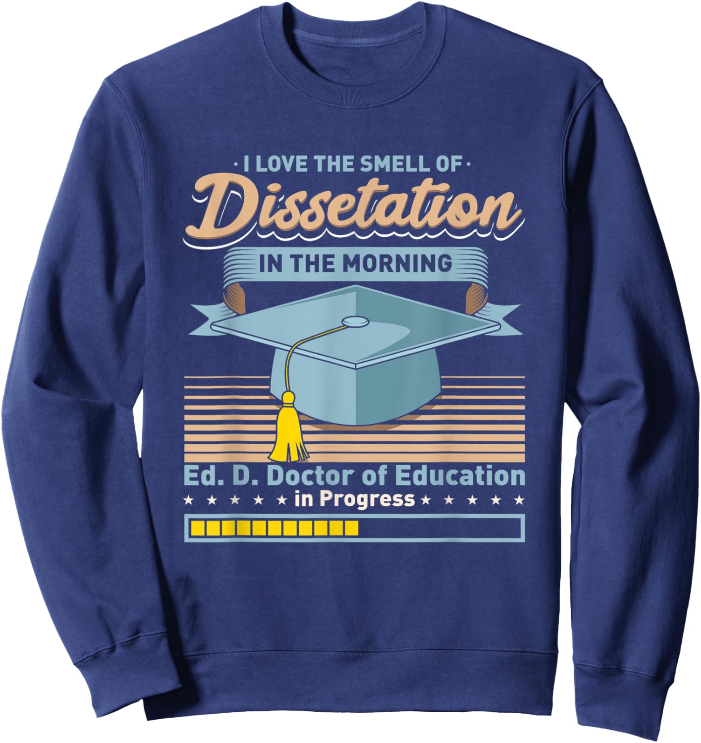 EdD Doctor of Education in Progress Doctorate Graduation Sweatshirt - Sweatshirt | Navy