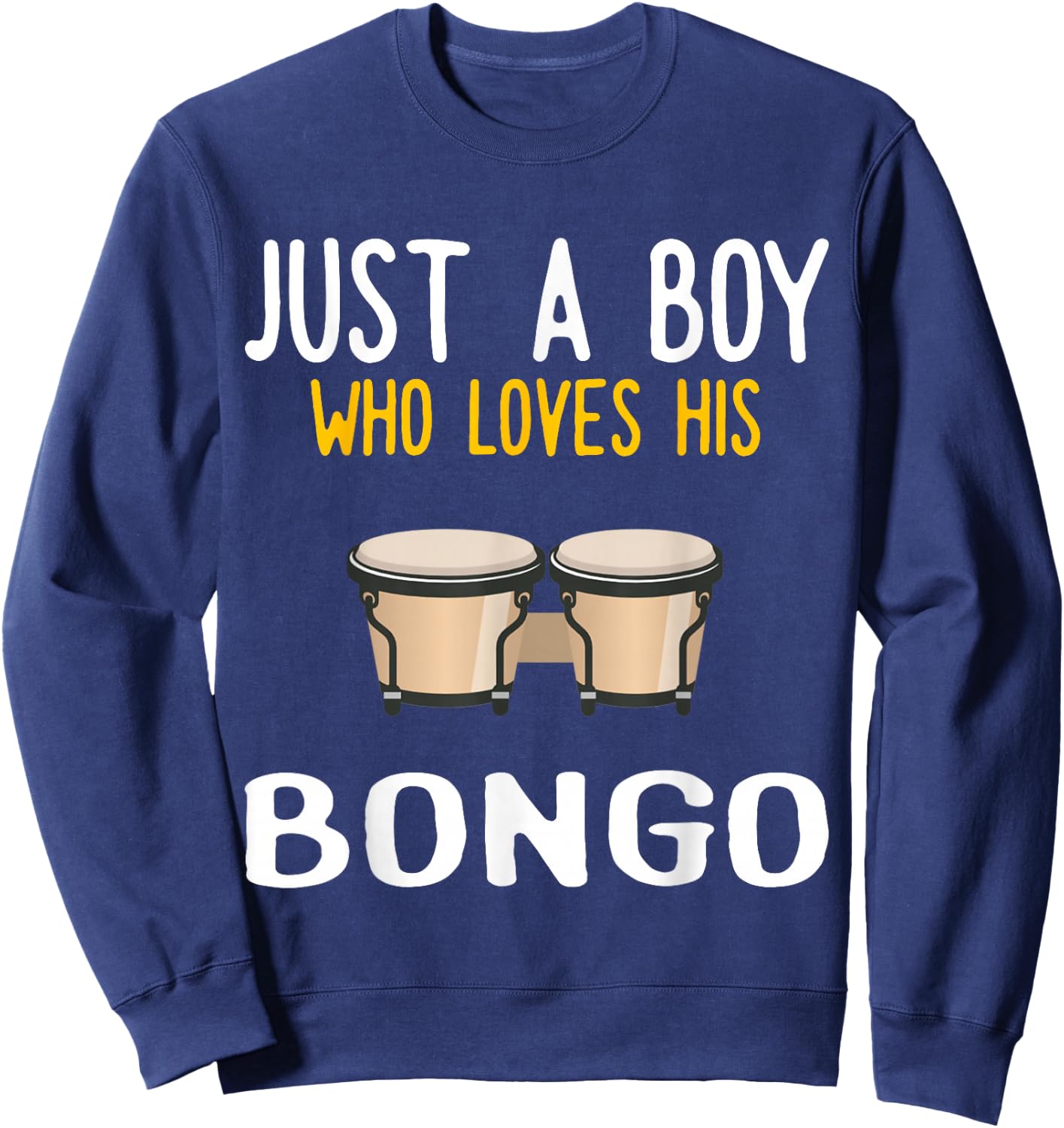 Just a Boy who loves his Bongo Sweatshirt - Sweatshirt | Navy