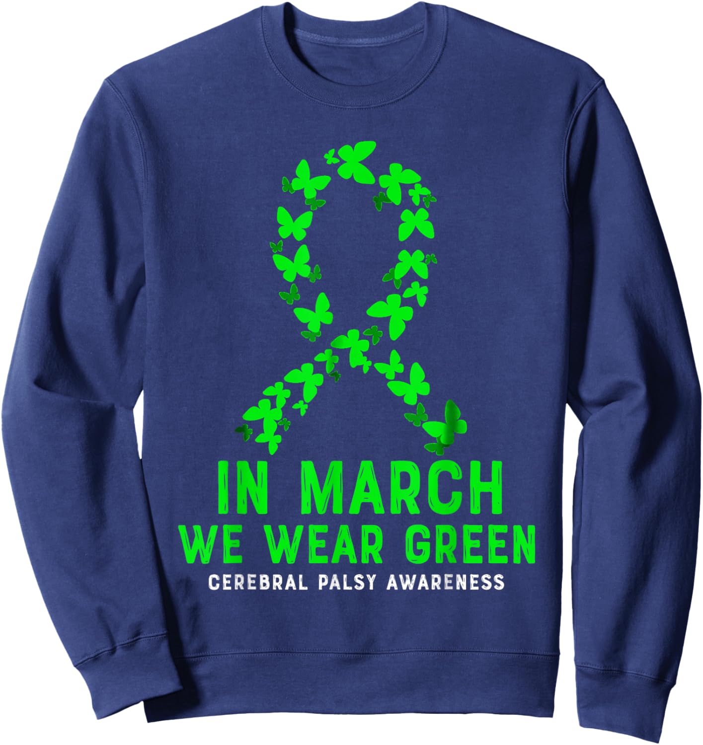 In March We Wear Green Cerebral Palsy CP Awareness Ribbon Sweatshirt - Sweatshirt | Navy