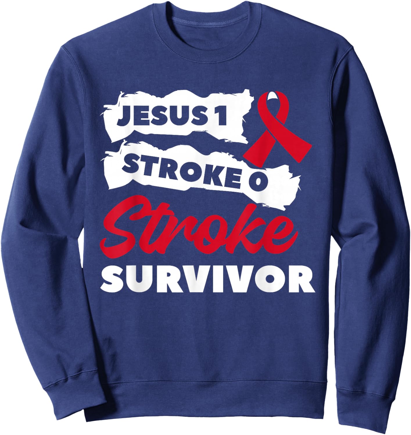 Jesus 1 Stroke 0 Stroke Survivor Awareness Sweatshirt - Sweatshirt | Navy