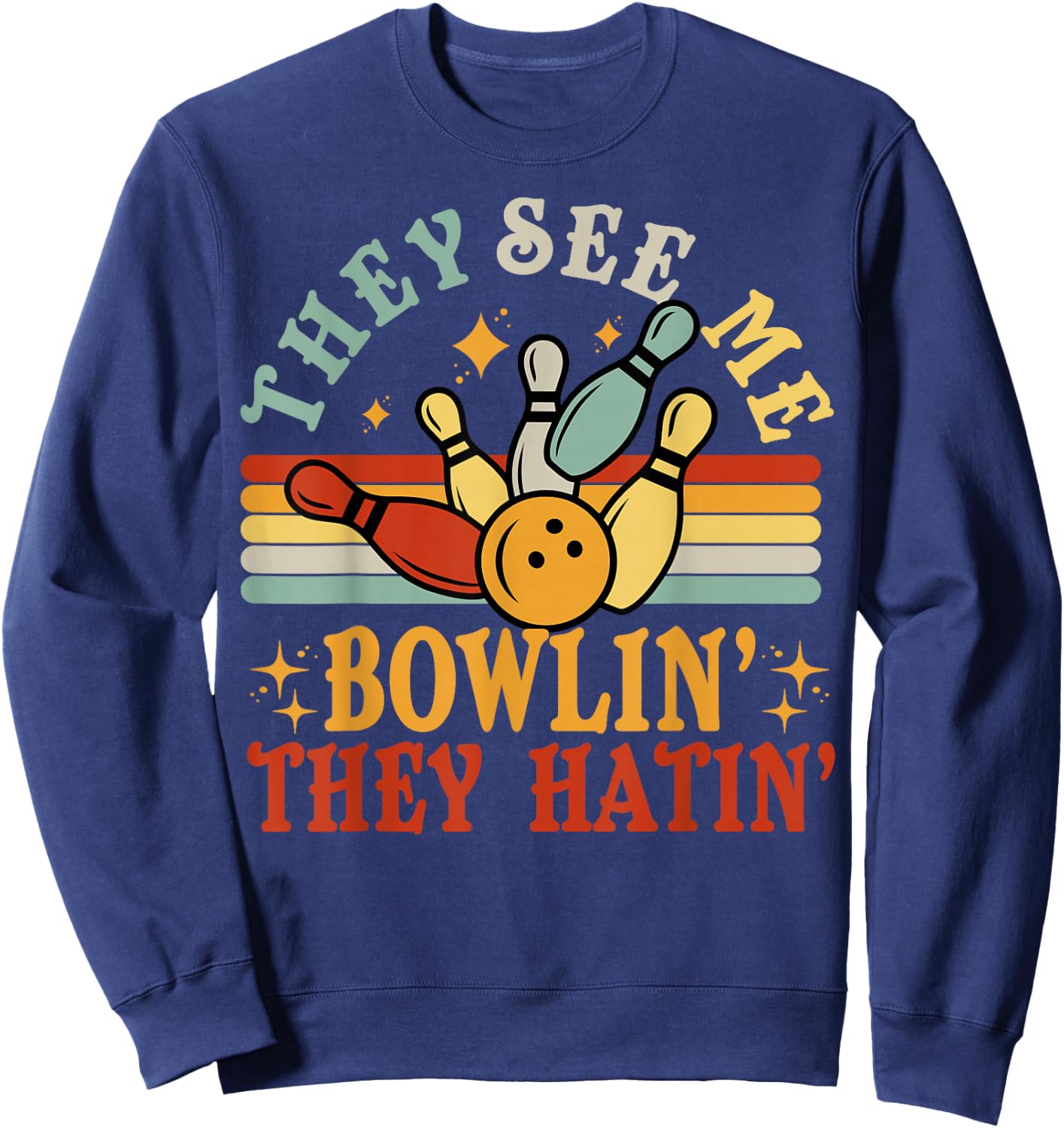 Funny Bowling See Me Bowling They Hatin Bowling Team Gift Sweatshirt - Sweatshirt | Navy