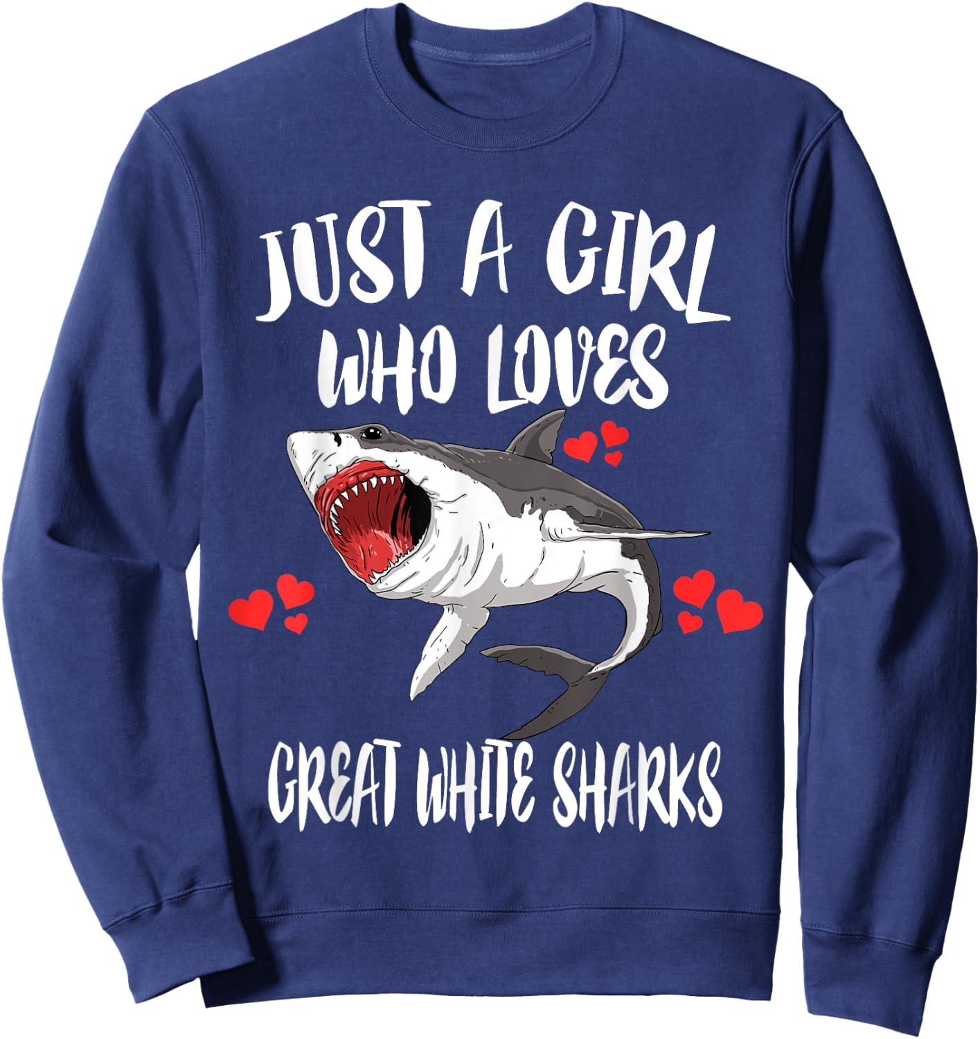 Just A Girl Who Loves Great White Sharks Sweatshirt - Sweatshirt | Navy