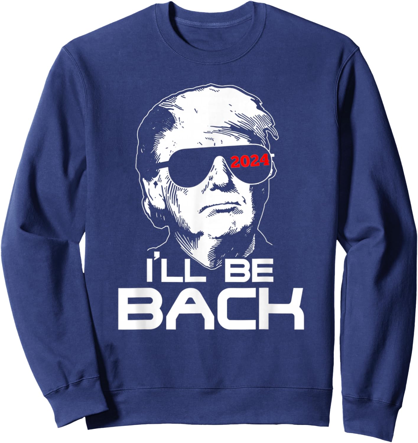 I'll Be Back Trump 2024 Vintage Trump Sweatshirt - Sweatshirt | Navy