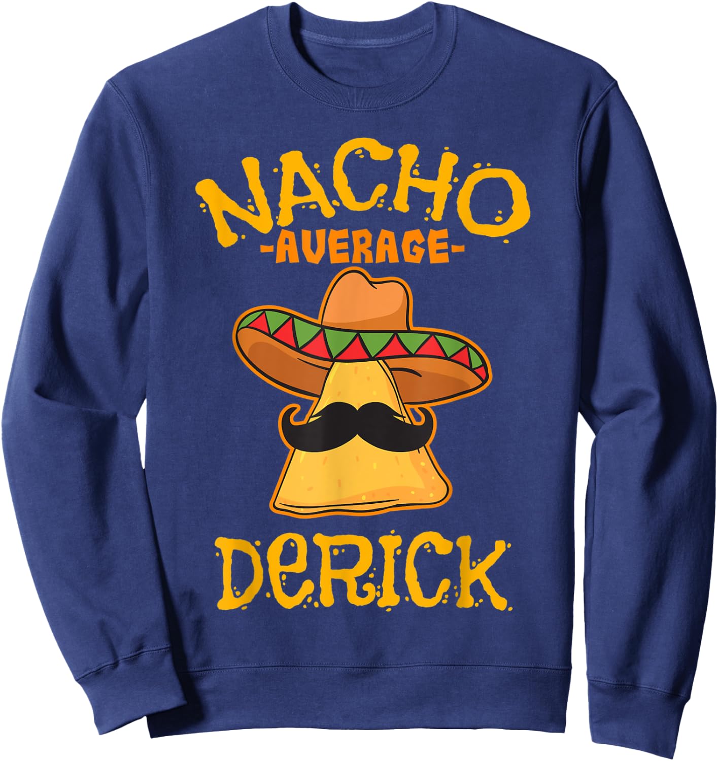 Nacho Average Derick Personalized Name Funny Taco Sweatshirt - Sweatshirt | Navy