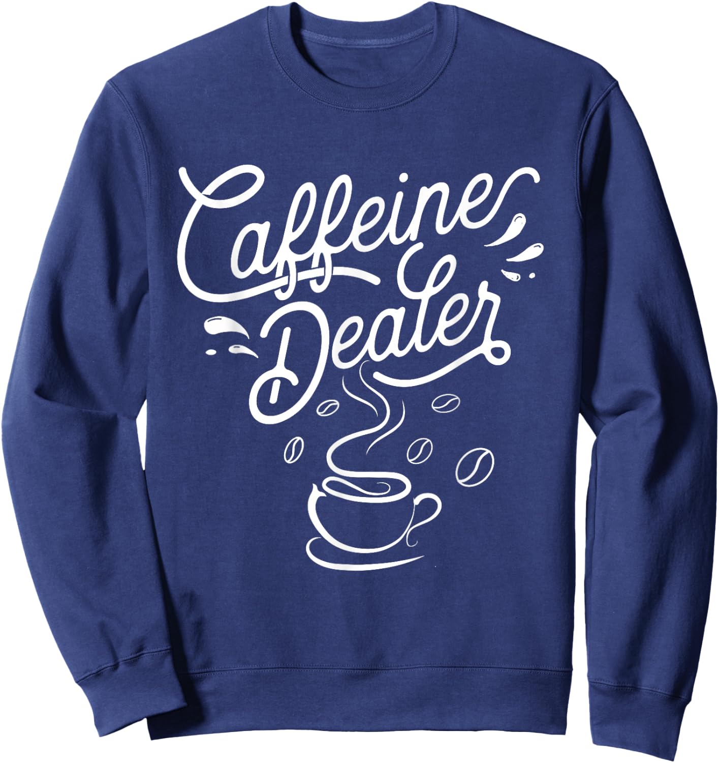 Caffeine Dealer - Espresso Coffee Bar Lover Barista Sweatshirt - Sweatshirt | Navy