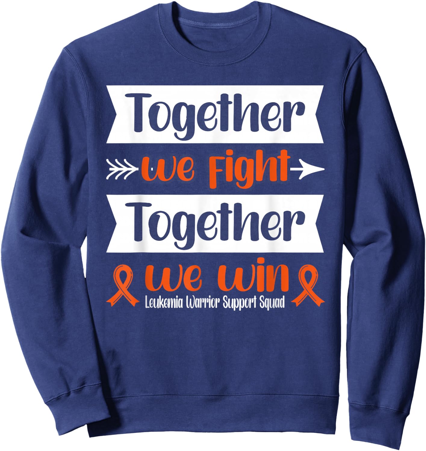 Together We Win Leukemia Warrior Support Squad Sweatshirt - Sweatshirt | Navy