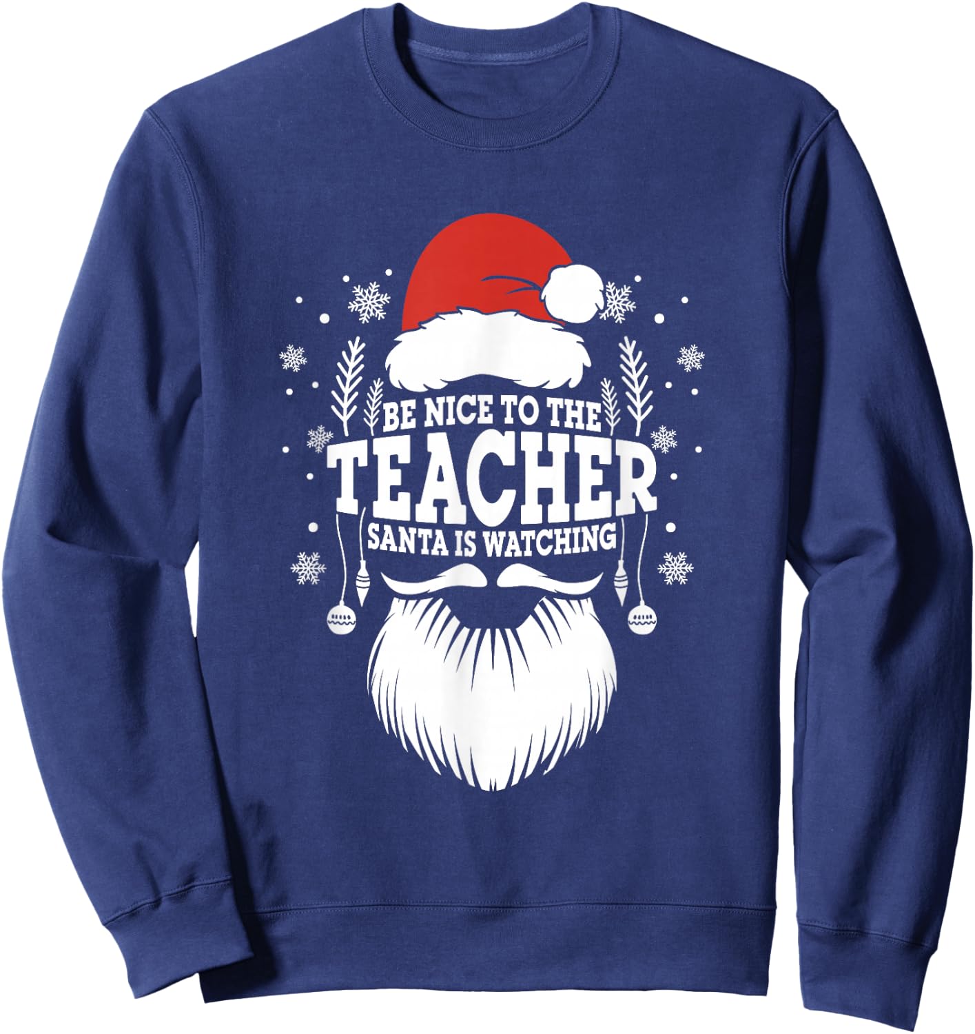 School Be Nice To The Teacher Santa Is Watching Teacher Sweatshirt - Sweatshirt | Navy