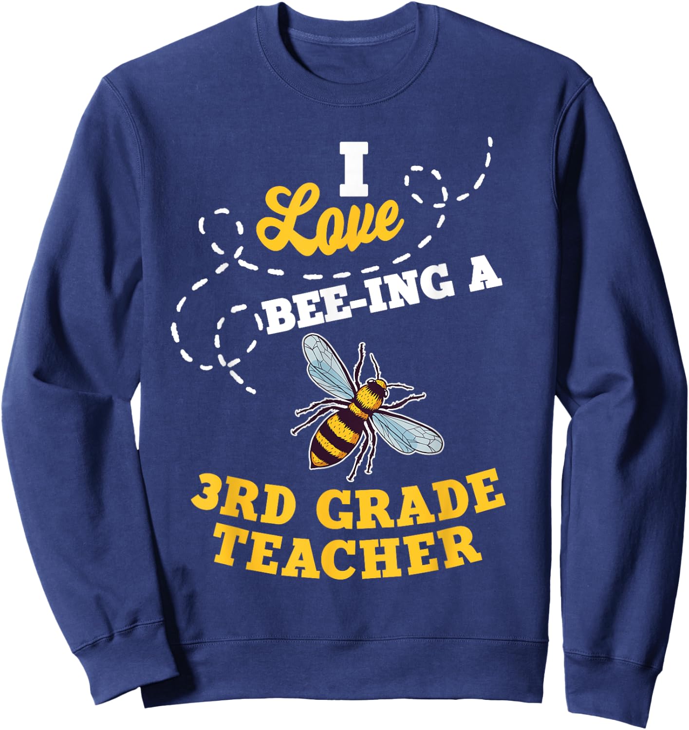 I Love Bee-Ing A 3rd Grade Teacher Honey Bee Job Profession Sweatshirt - Sweatshirt | Navy