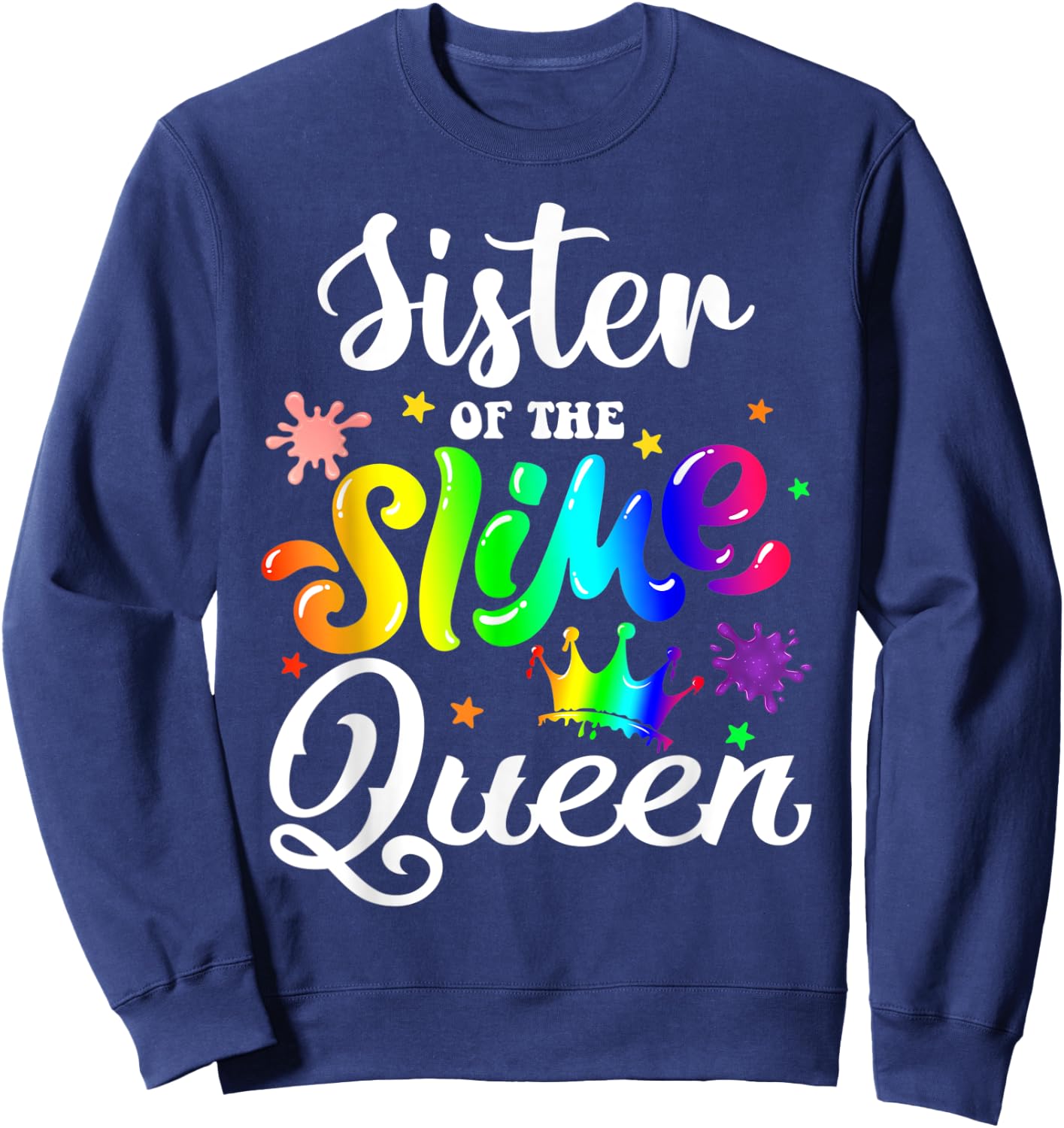 Sister Of The Slime Queen B-day Family Crown Birthday Girl Sweatshirt - Sweatshirt | Navy