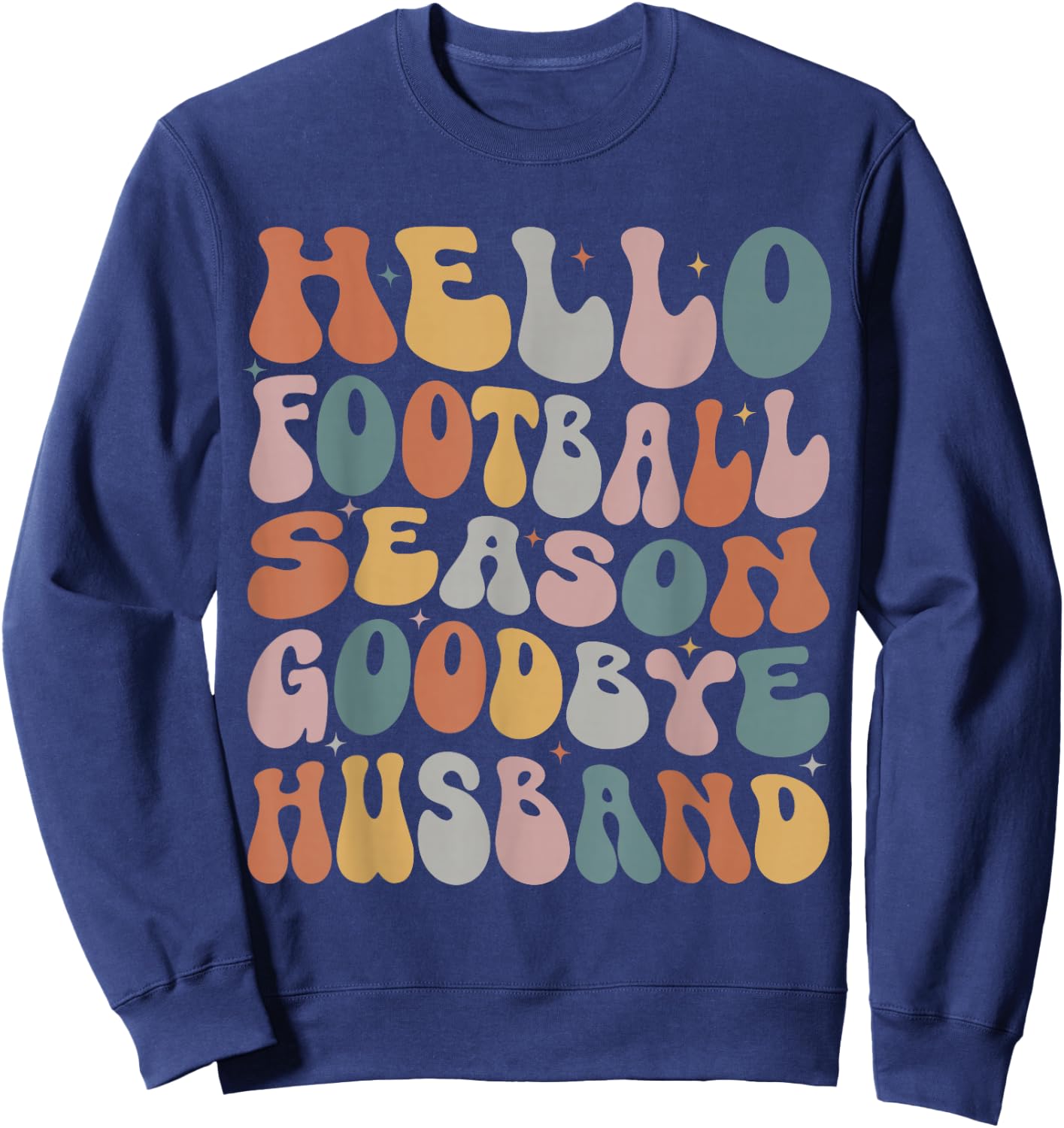Hello Football Season Goodbye Husband Coach's Wife Football Sweatshirt - Sweatshirt | Navy