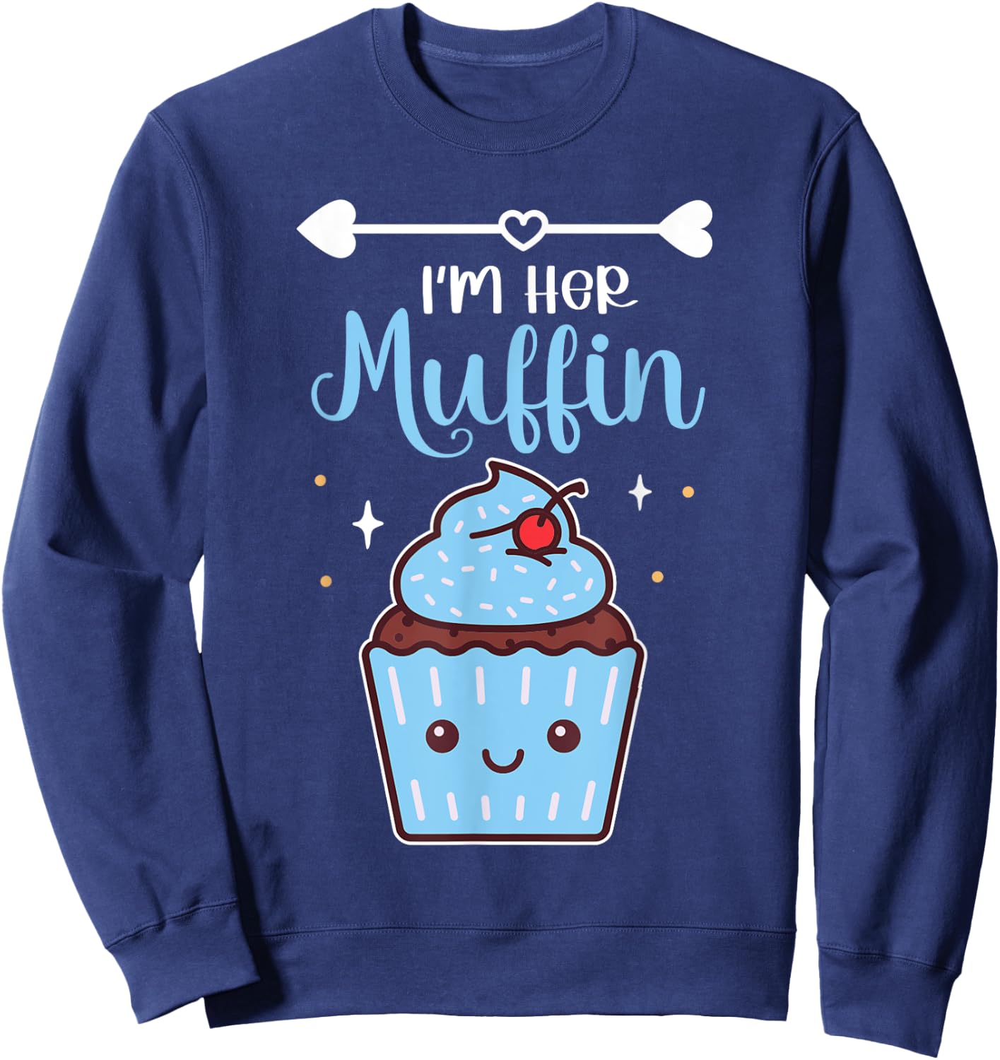 I'm Her Muffin Baking Cute Cupcake Enthusiast Pastry Chef Sweatshirt - Sweatshirt | Navy