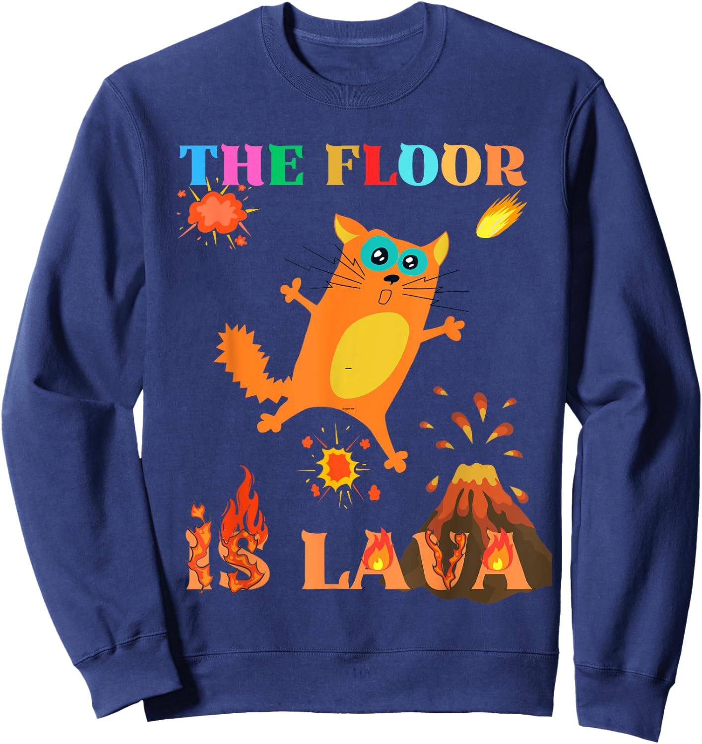 The Floor Is Lava Lover Cat Frighten Geology Teacher Volcano Sweatshirt - Sweatshirt | Navy