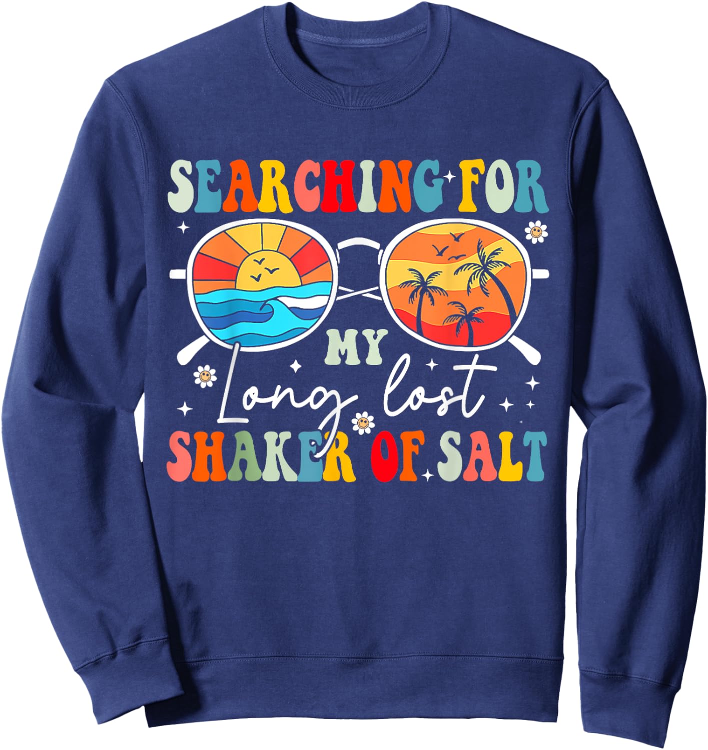 Searching For My Long Lost Shaker Of Salt Funny Shaker Sweatshirt - Sweatshirt | Navy