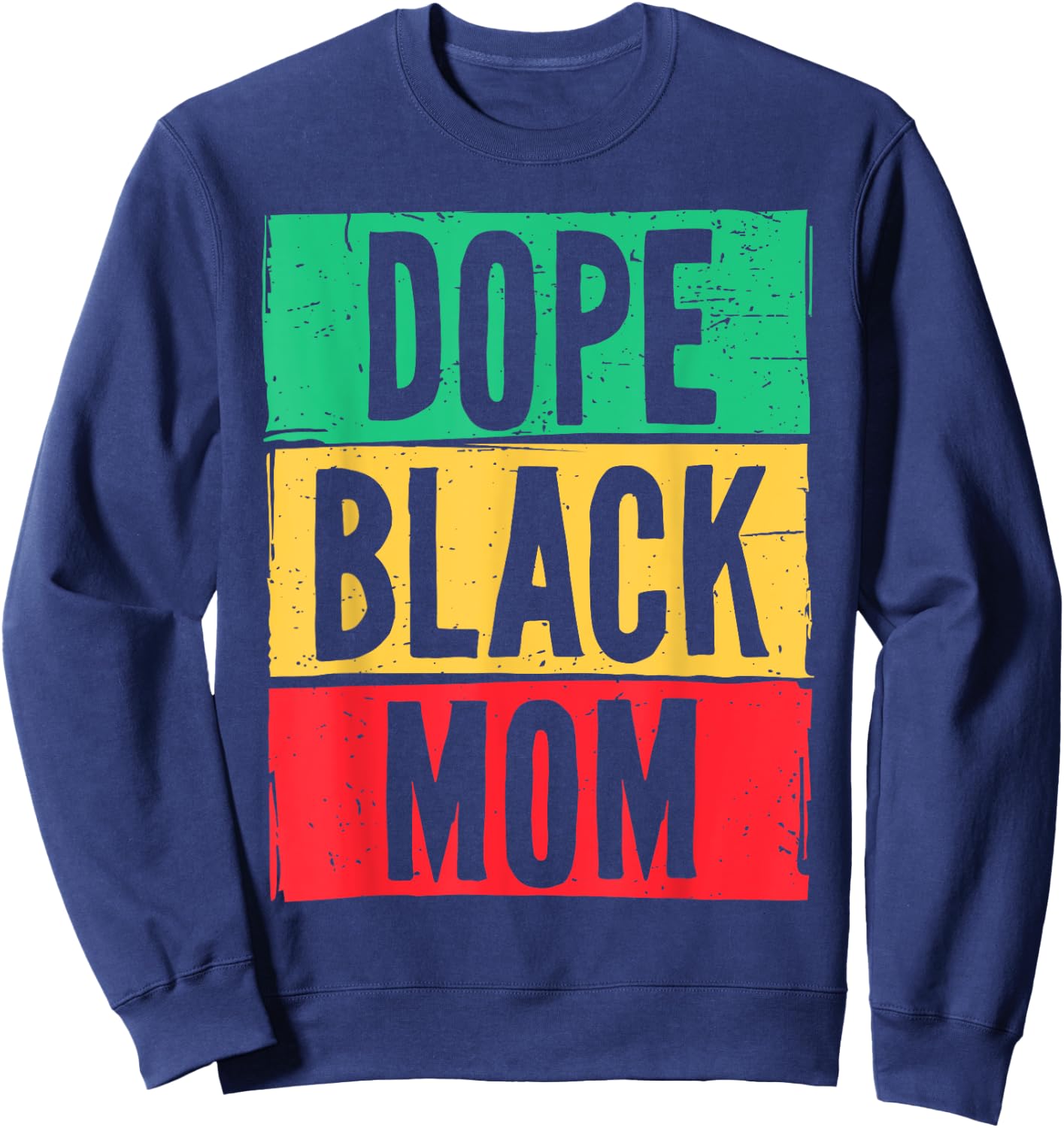 Dope Black Mom Mother's Day Juneteenth History Month Sweatshirt - Sweatshirt | Navy