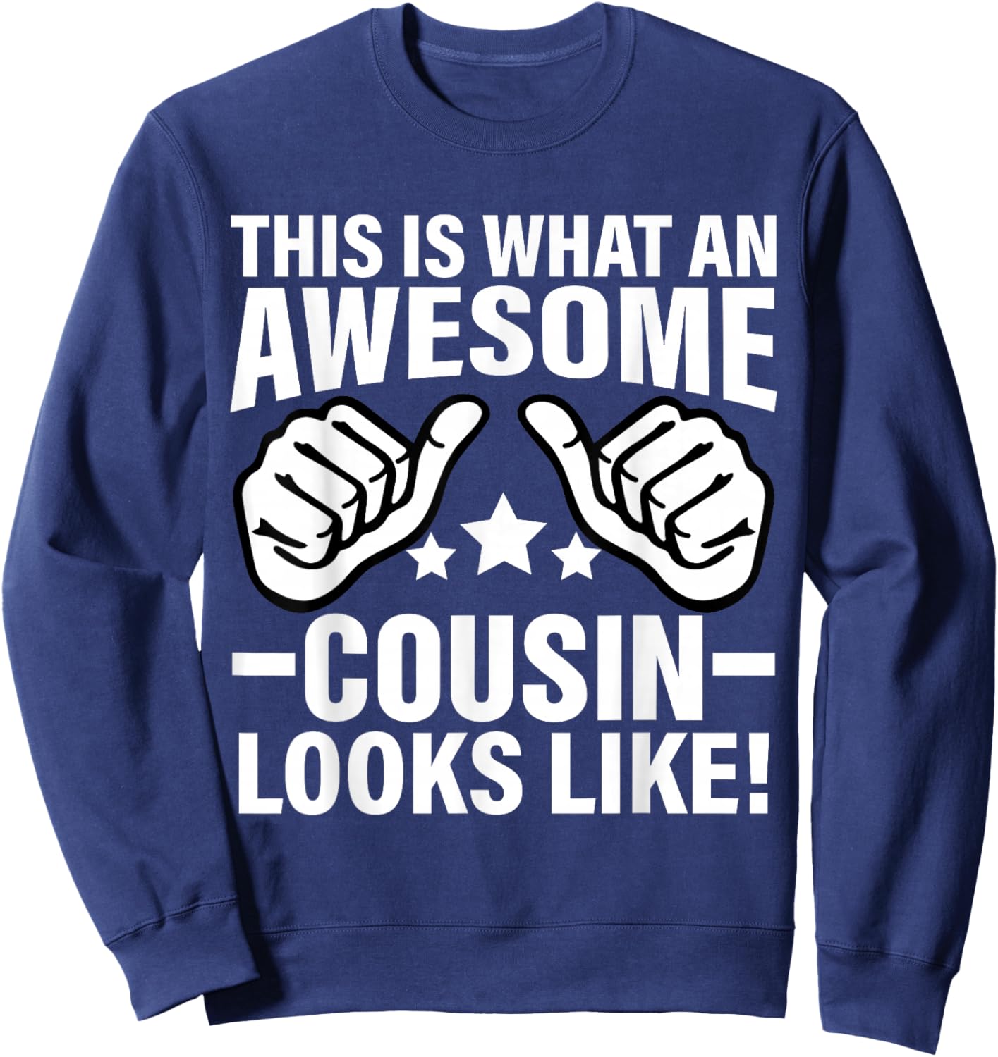 This Is What An Awesome Cousin Looks Like Cool Cousin Sweatshirt - Sweatshirt | Navy