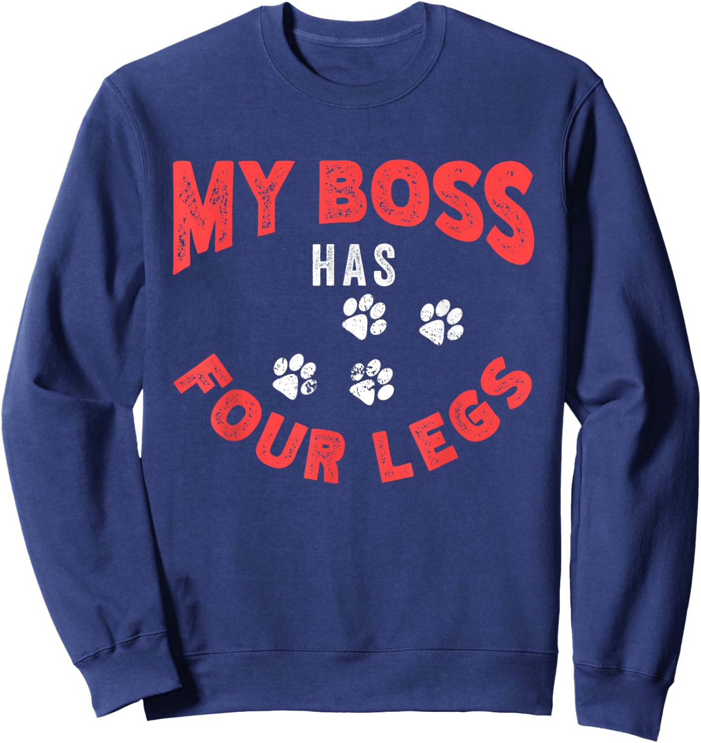 My Boss Has Four Legs | Dog Owner | Puppy Pet Lover Men Women Sweatshirt - Sweatshirt | Navy
