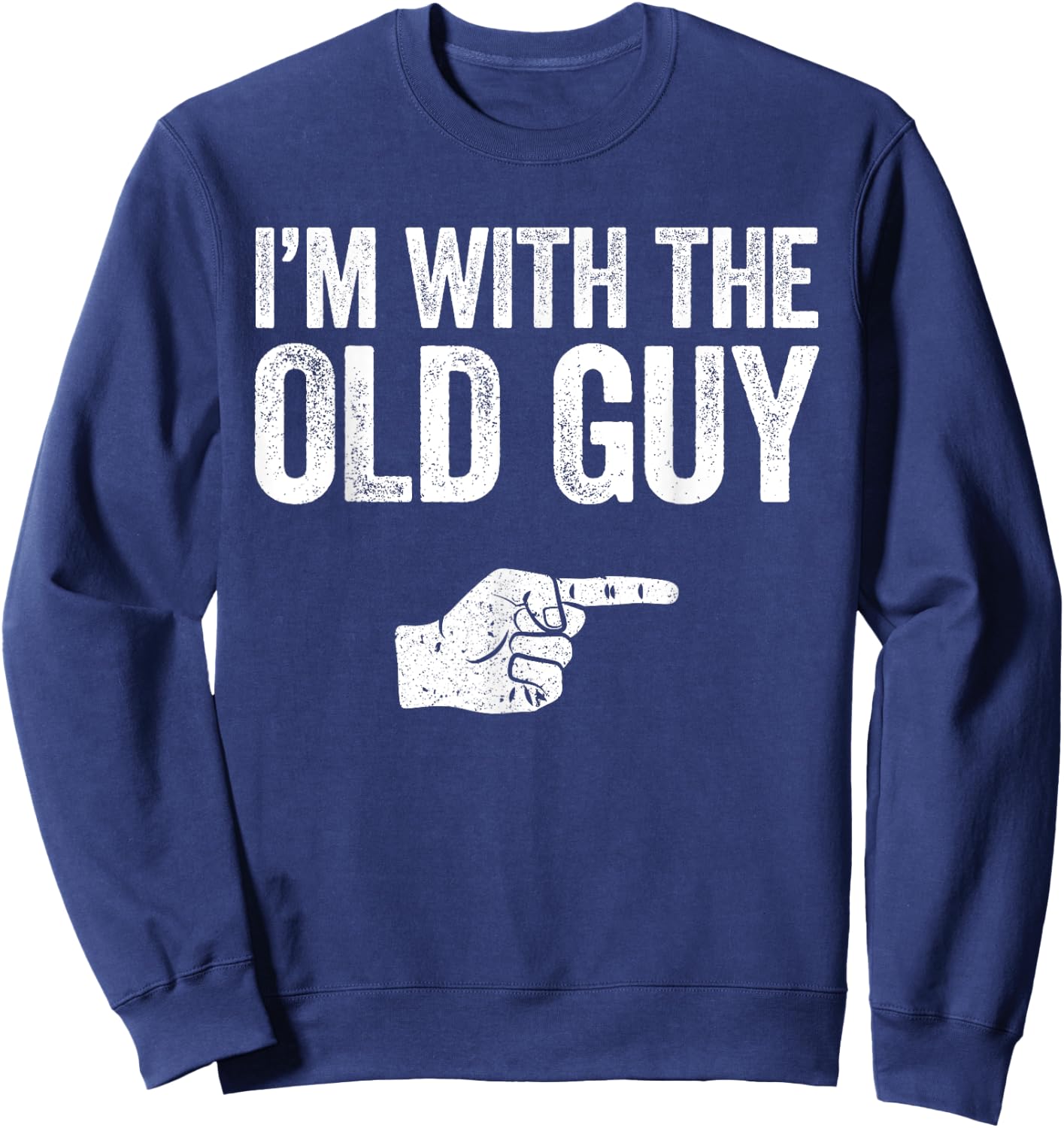 I'm With The Old Guy Shirt Matching Old Guy Costume Sweatshirt - Sweatshirt | Navy