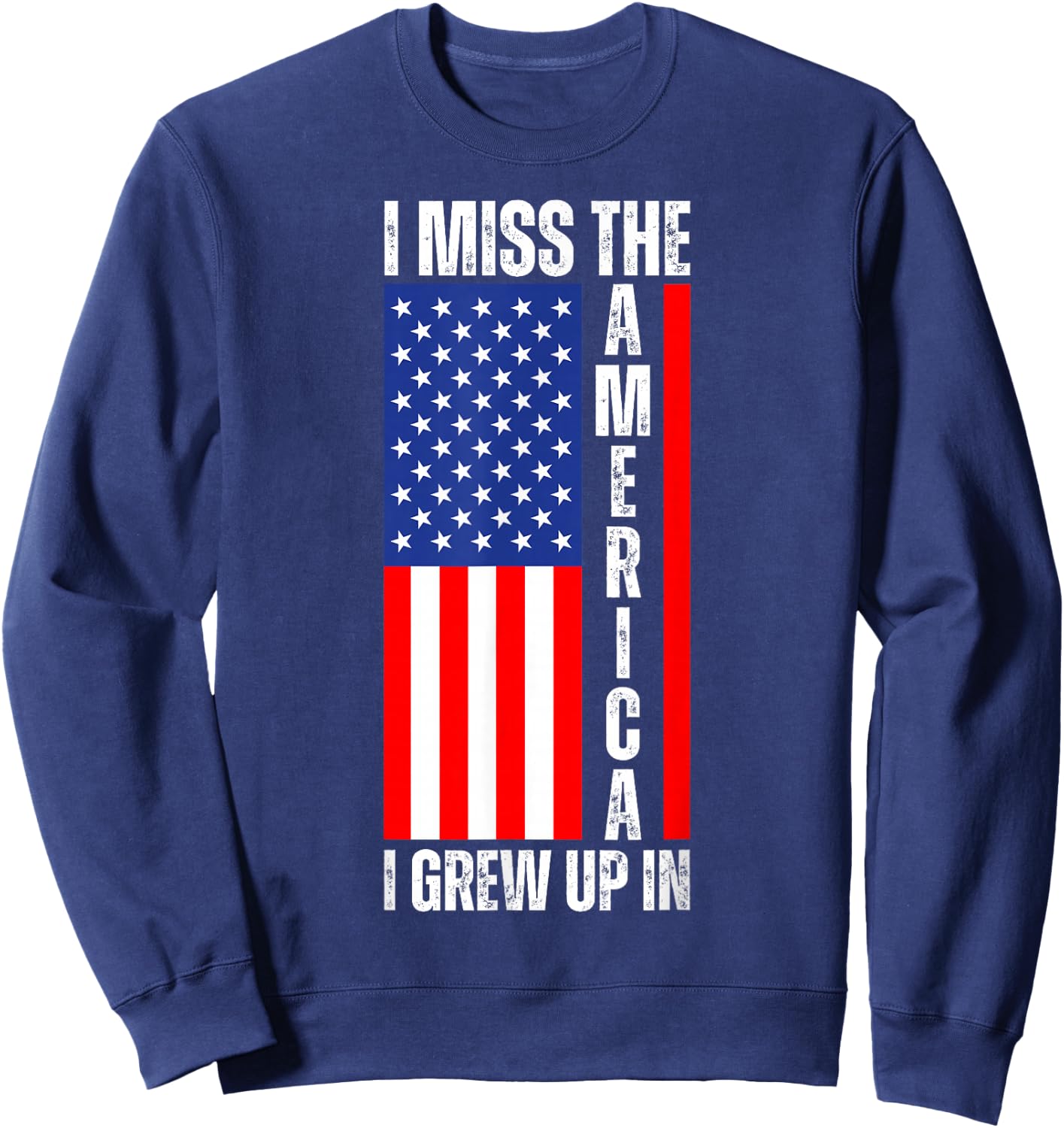 I Miss The America I Grew Up In - Upside Down American Flag Sweatshirt - Sweatshirt | Navy