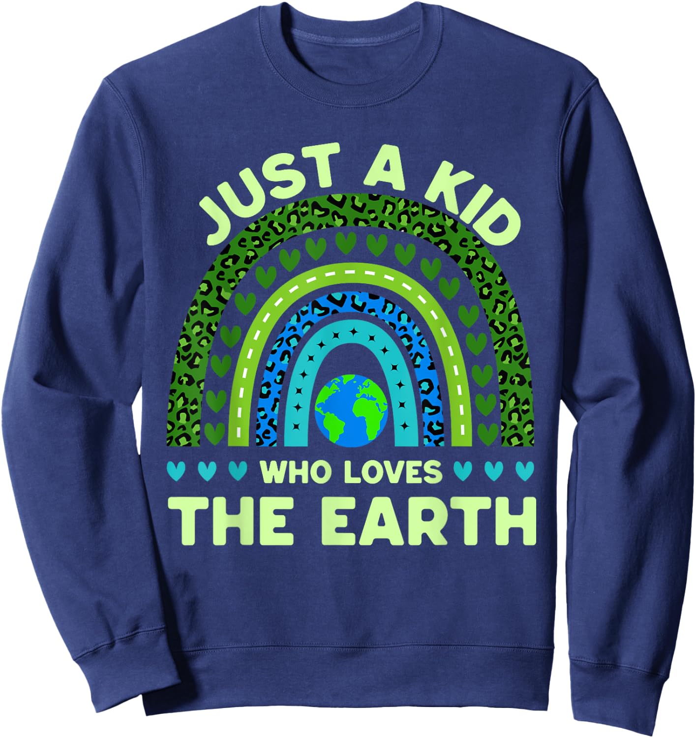 Just A Kid Who Loves The Earth | Earth Day 2024 Rainbow Sweatshirt - Sweatshirt | Navy
