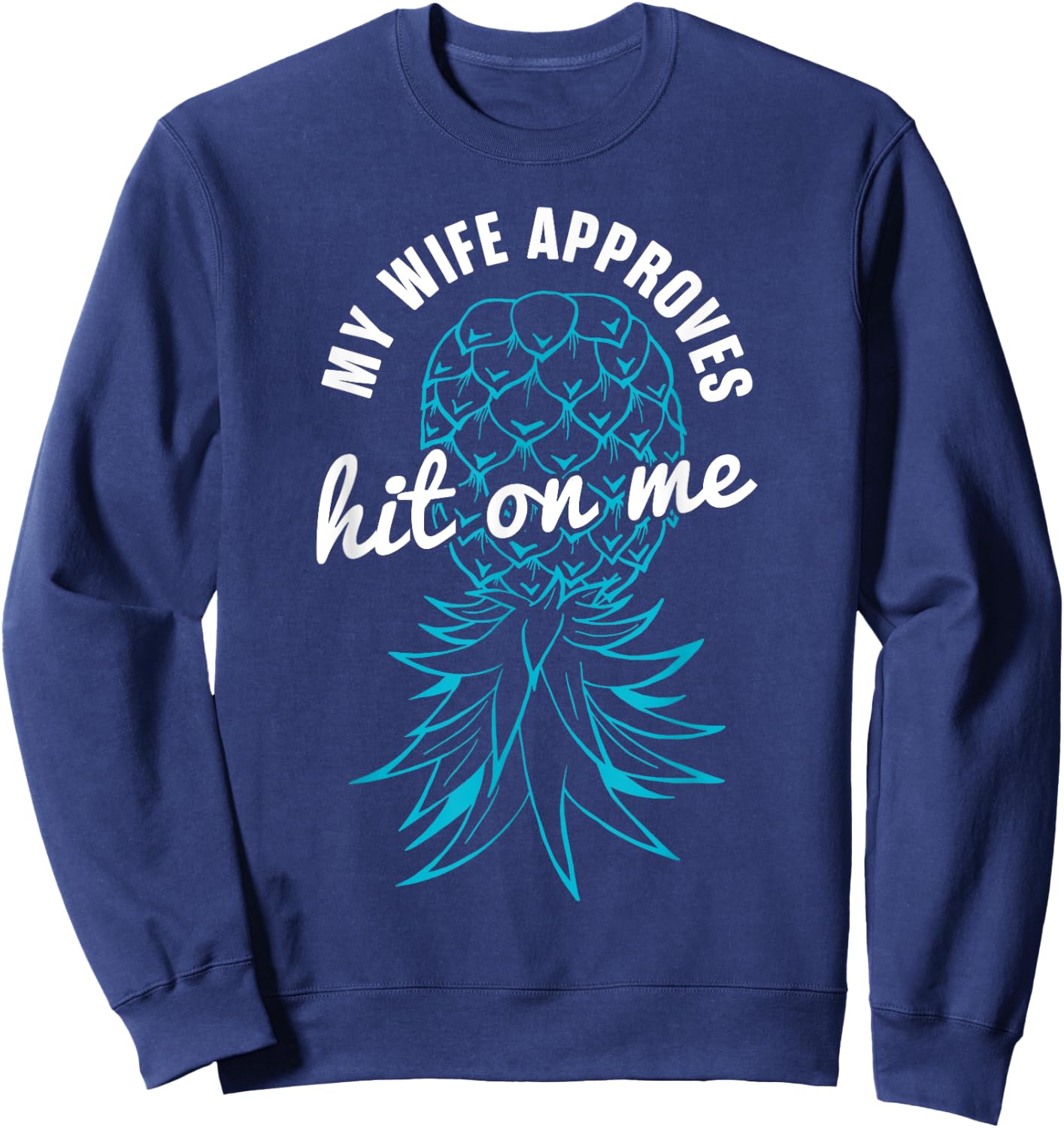 Funny Swinger My Wife Approves Hit On Me Sweatshirt - Sweatshirt | Navy