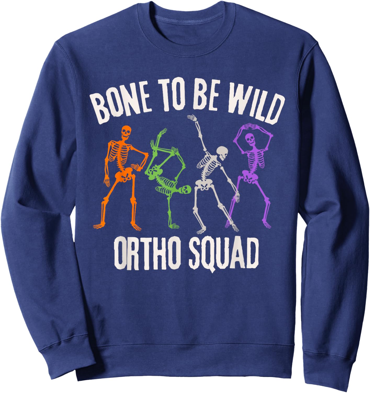 Ortho Squad Orthopedic Nurse Ortho Doctor Halloween Skeleton Sweatshirt - Sweatshirt | Navy