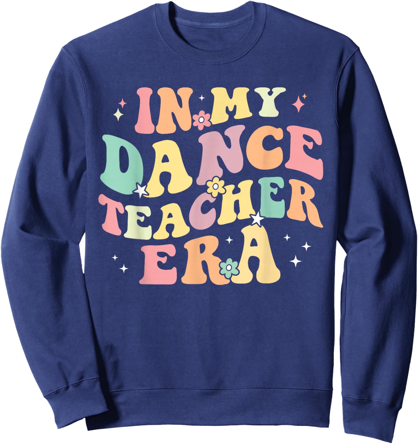 in My Dance Teacher Era Cute Back to School Dance Instructor Sweatshirt - Sweatshirt | Navy