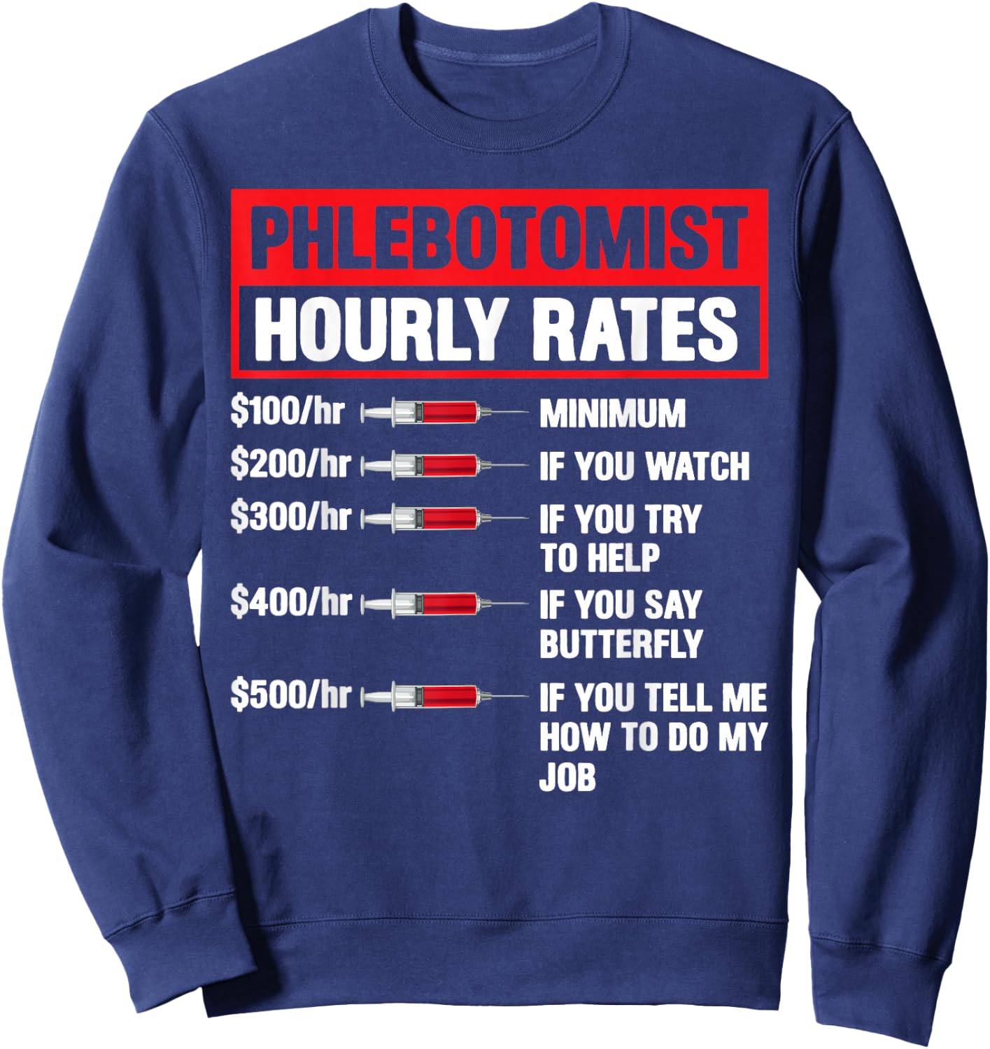 Phlebotomist Hourly Rate Phlebotomy Men Women Novelty Sweatshirt - Sweatshirt | Navy