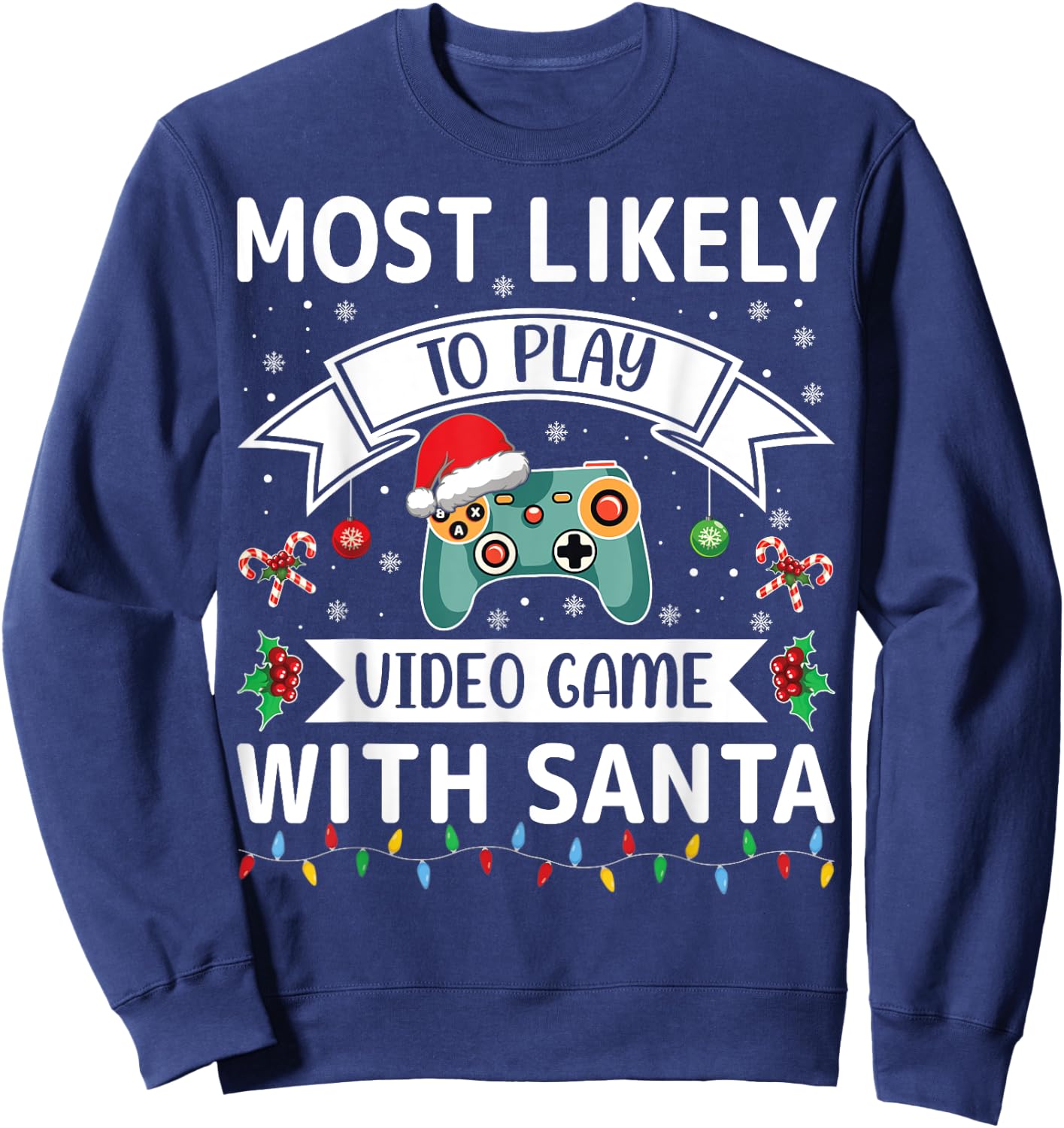 Most Likely To Play Video Game With Santa Funny Family Xmas Sweatshirt - Sweatshirt | Navy